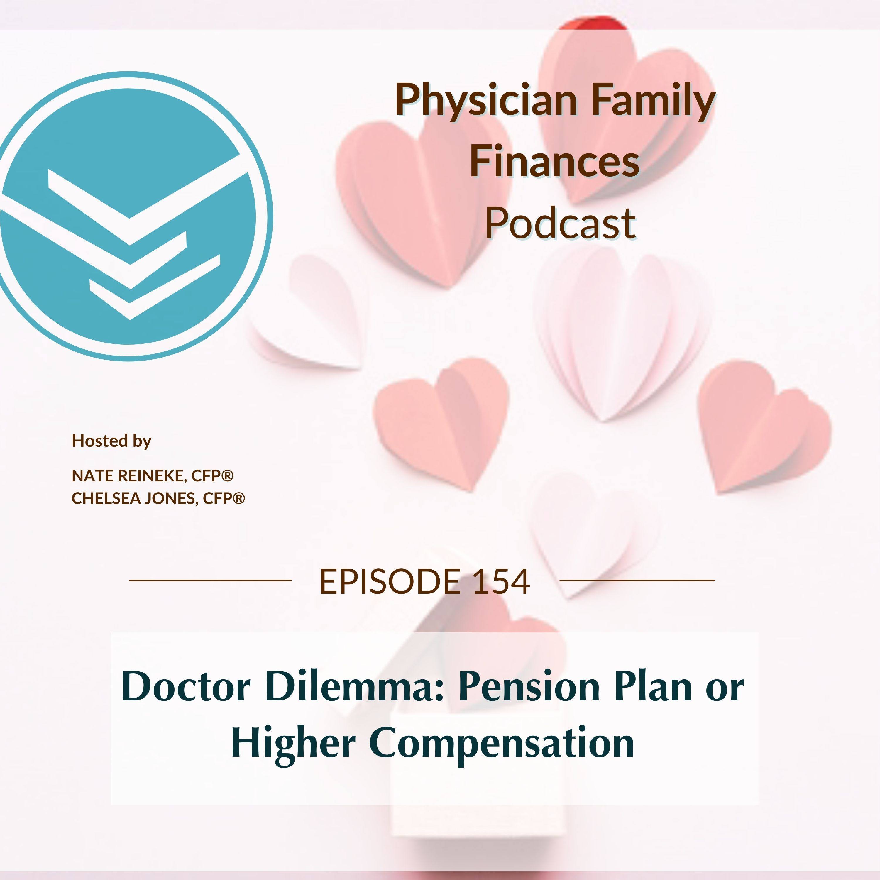 #154 Doctor Dilemma: Pension Plan or Higher Compensation