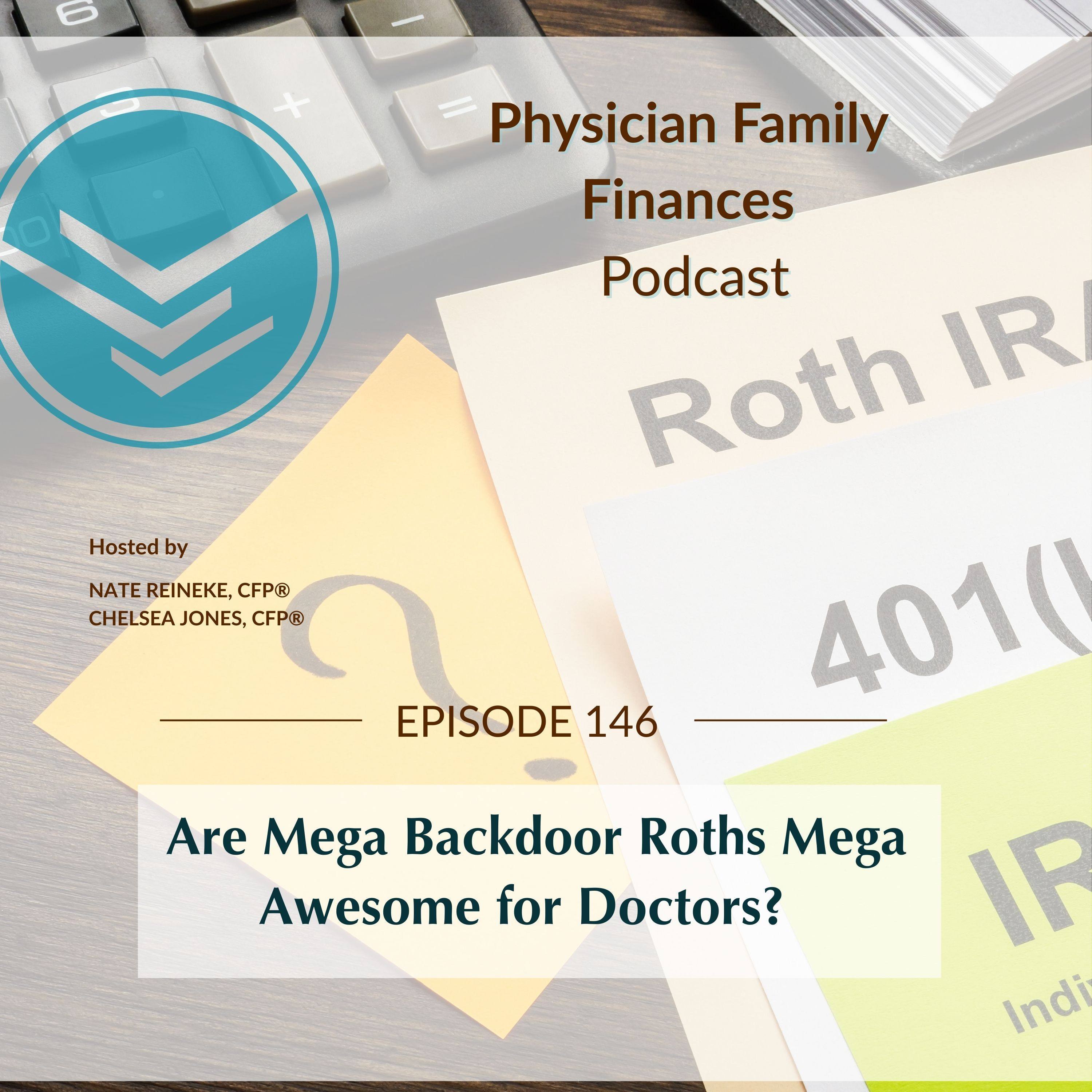 #146 Are Mega Backdoor Roths Mega Awesome for Doctors?