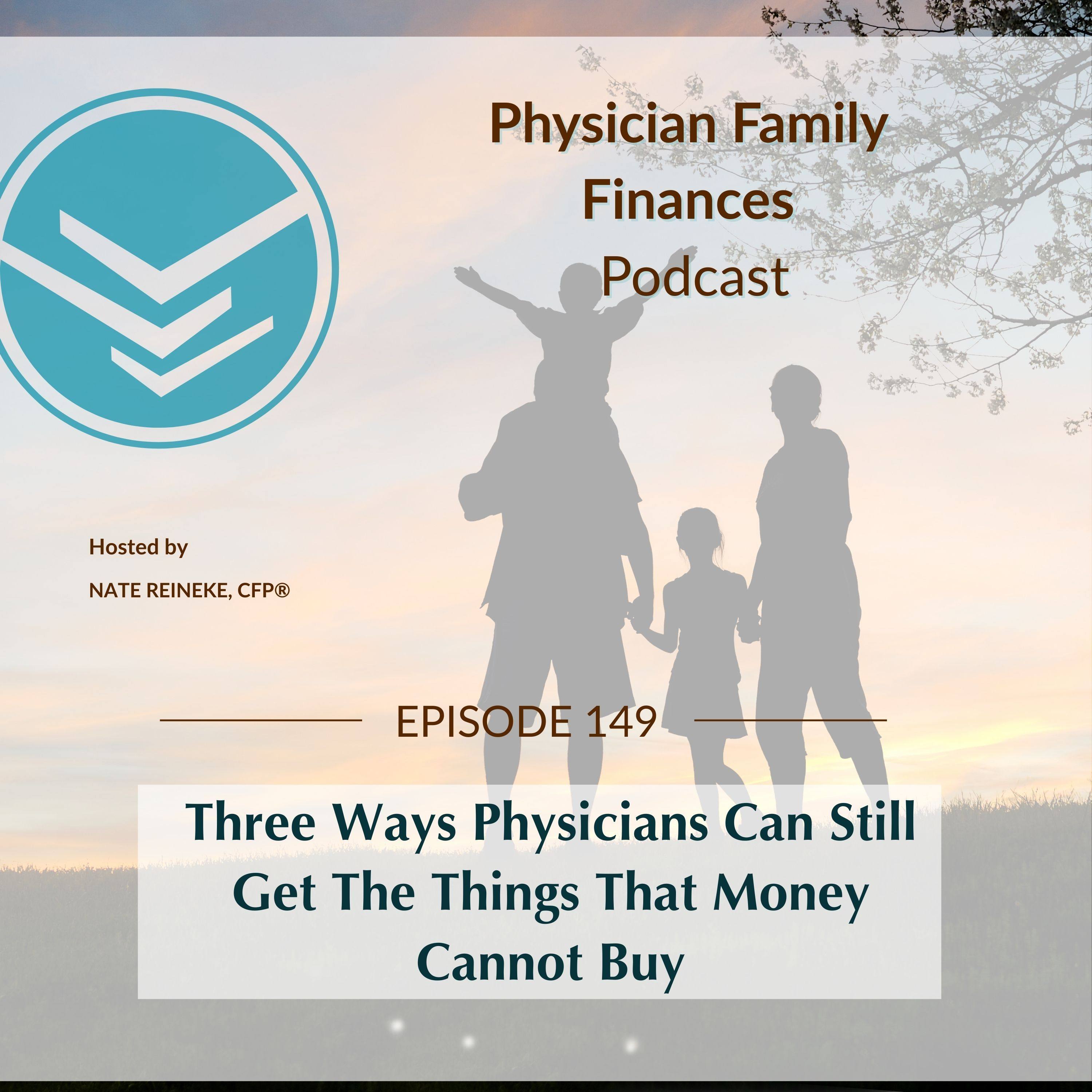 #149 Three Ways Physicians Can Still Get The Things That Money Cannot Buy