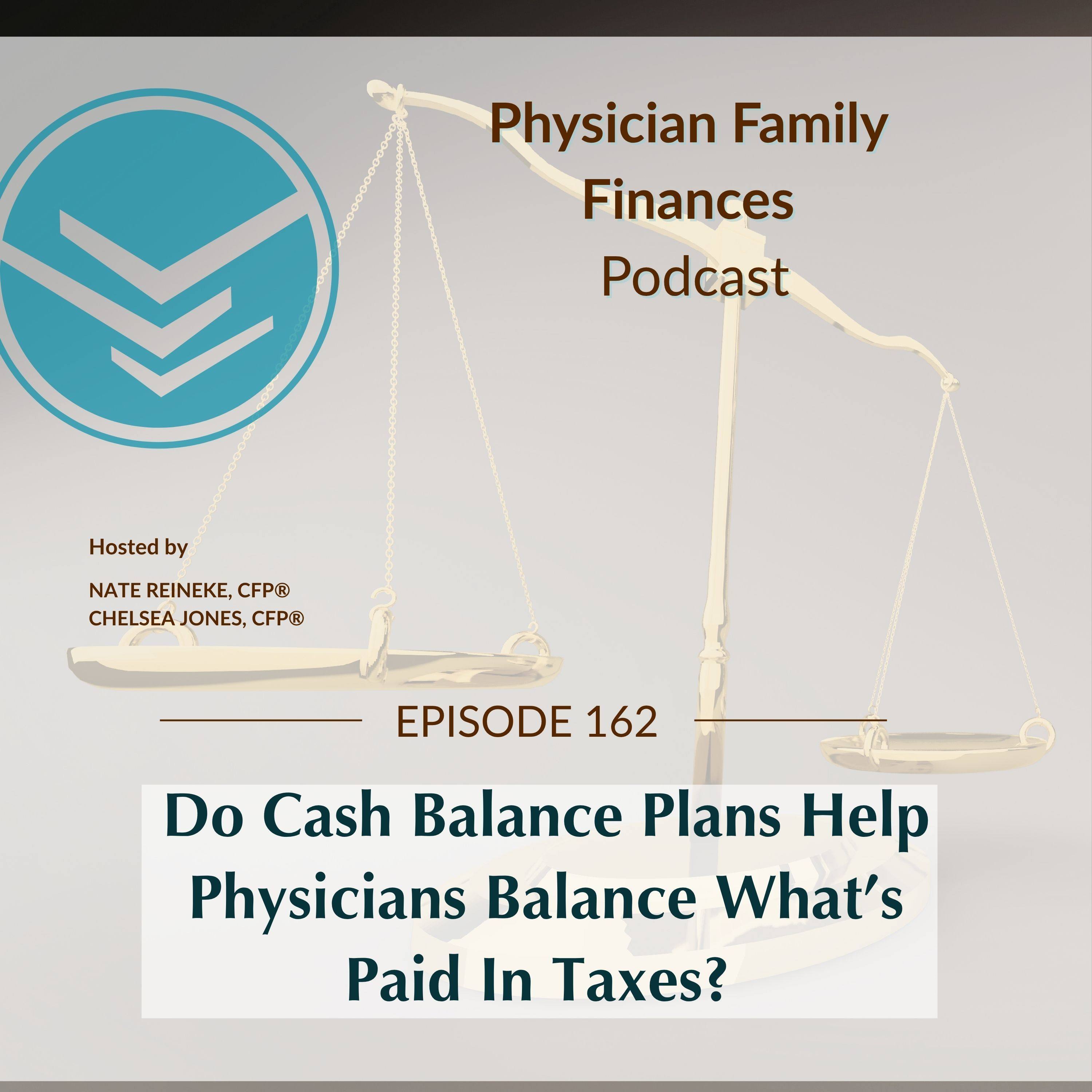 #162 Do Cash Balance Plans Help Physicians Balance What’s Paid In Taxes?