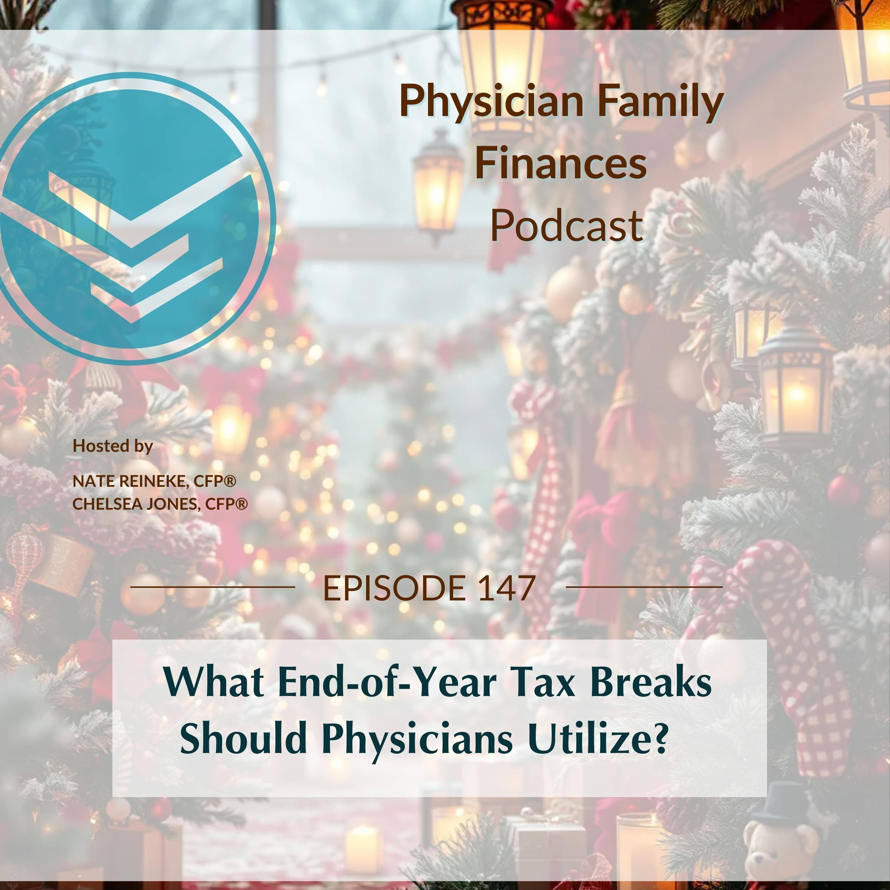 #147 What End-of-Year Tax Breaks Should Physicians Utilize?