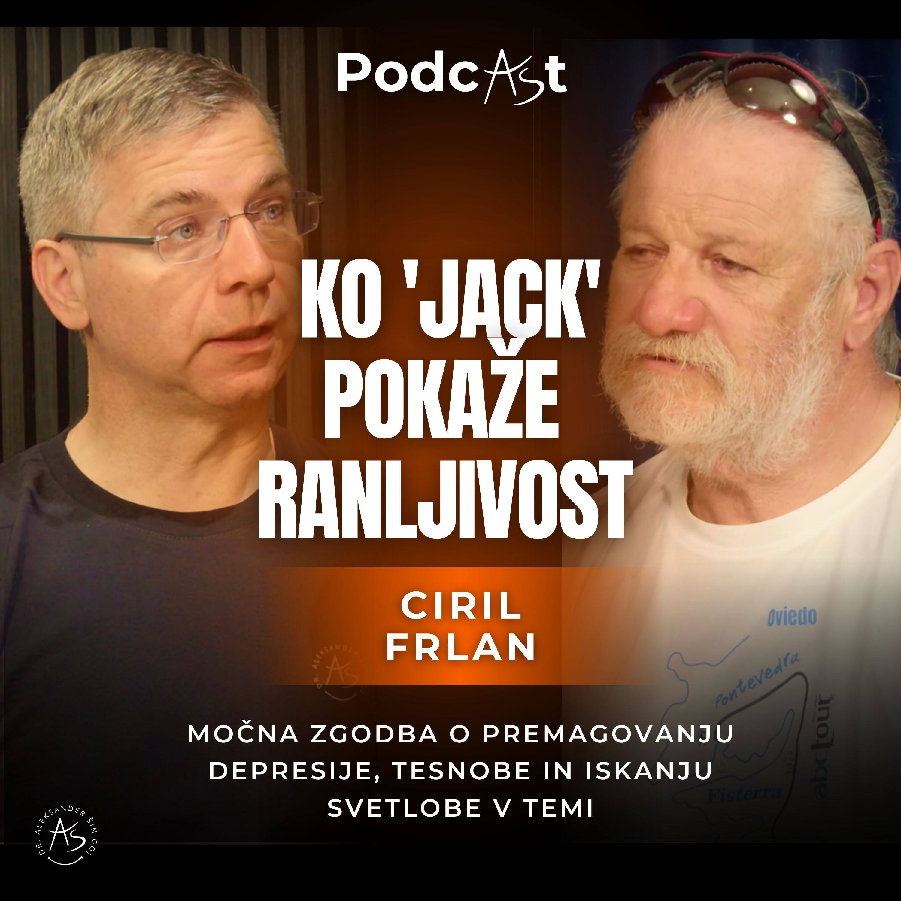 Ciril Frlan: Ko 'Jack' pokaže ranljivost - Zgodba o izgubi, molku in transformaciji — PodcAŠt #7