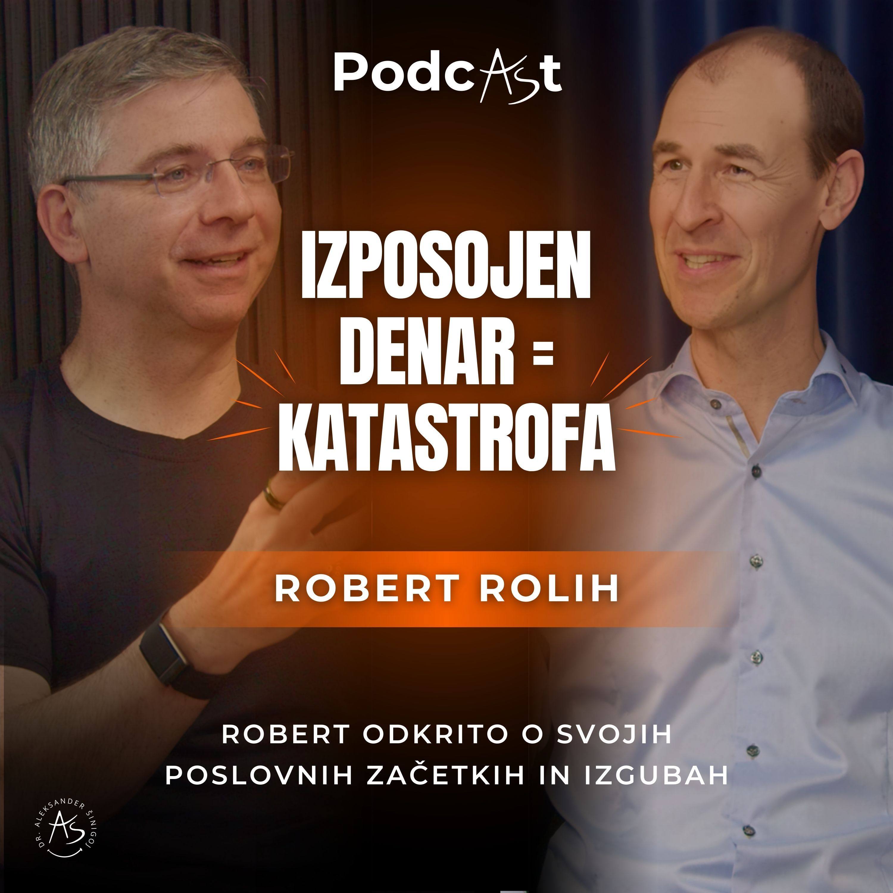 Kako je biti milijonar: mindset, napake in resnica o denarju – Robert Rolih | PodcAŠt #23 episode artwork