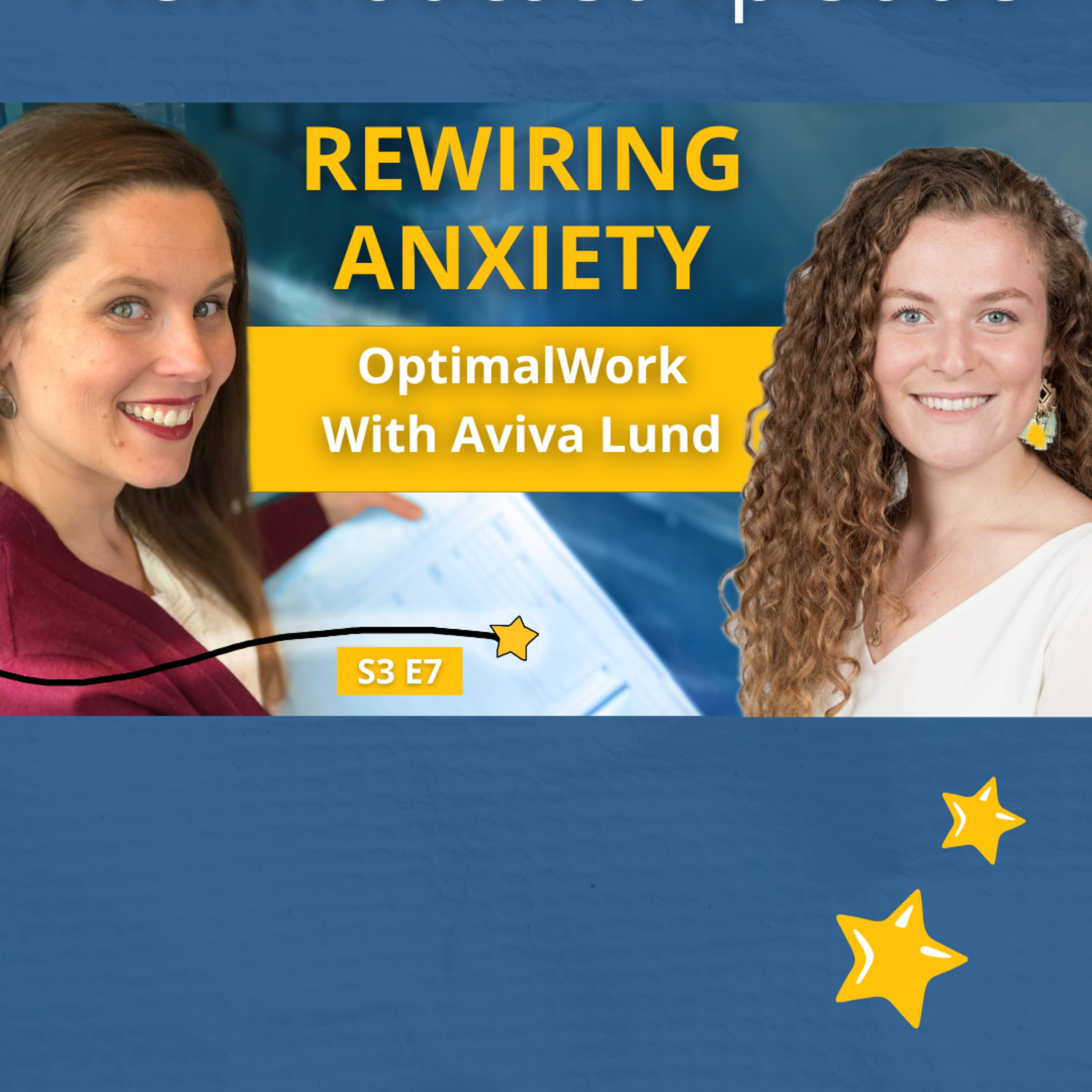 S3E7: Rewiring Anxiety: OptimalWork with Aviva Lund episode artwork