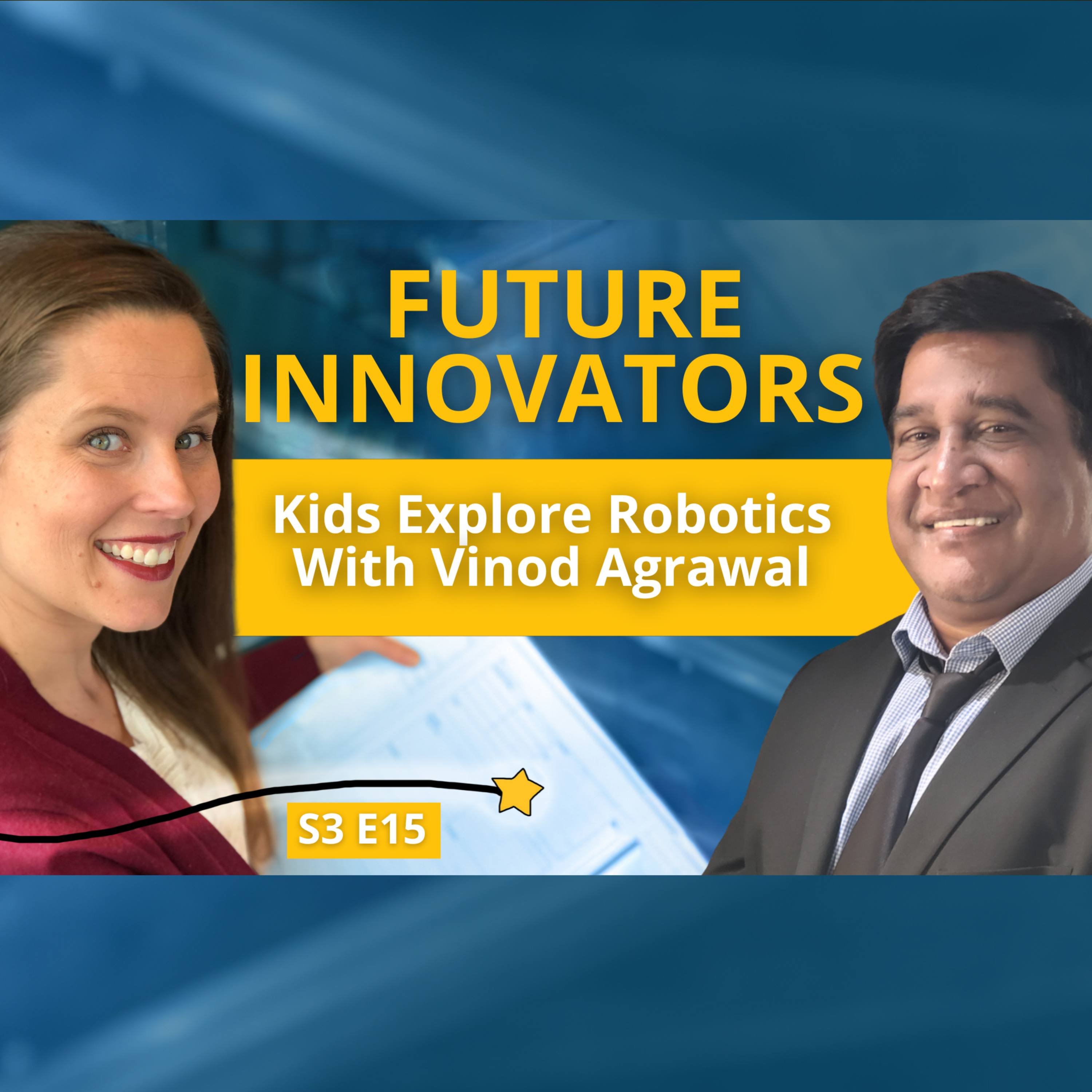 S3E15: Future Innovators: Kids Explore Robotics with Vinod Agrawal episode artwork
