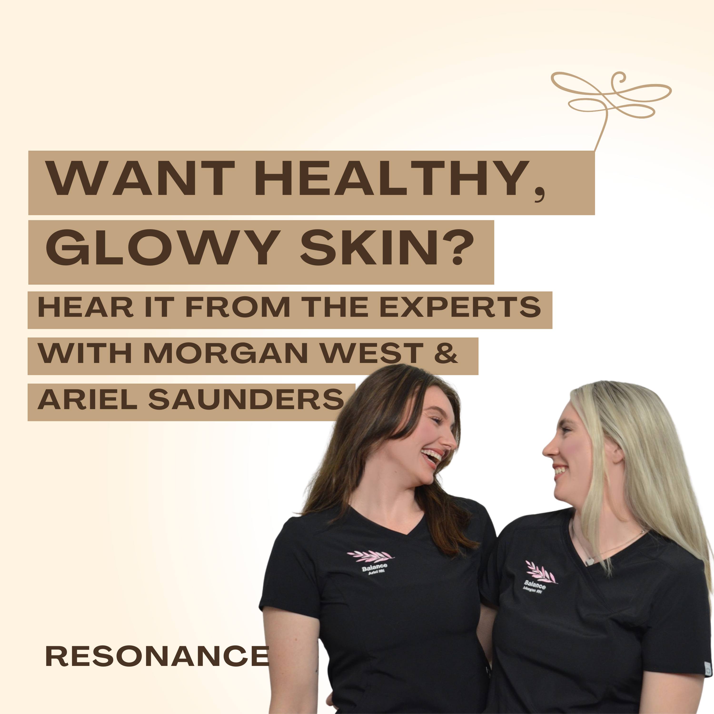 30. Want Healthy, Glowy Skin? Hear It from the Experts with Morgan West & Ariel Saunders episode artwork