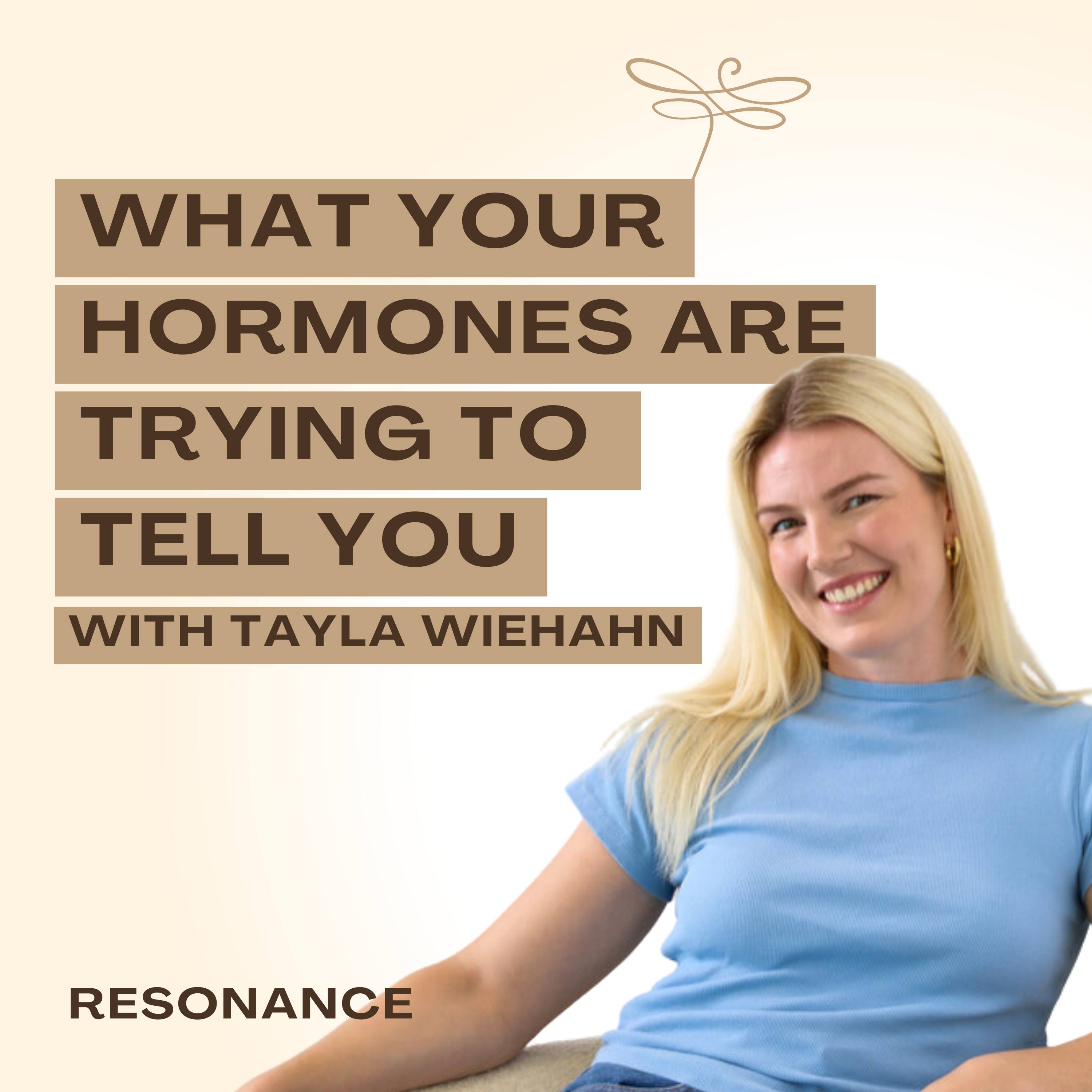 18. What Your Hormones Are Trying to Tell You with Tayla Wiehahn episode artwork