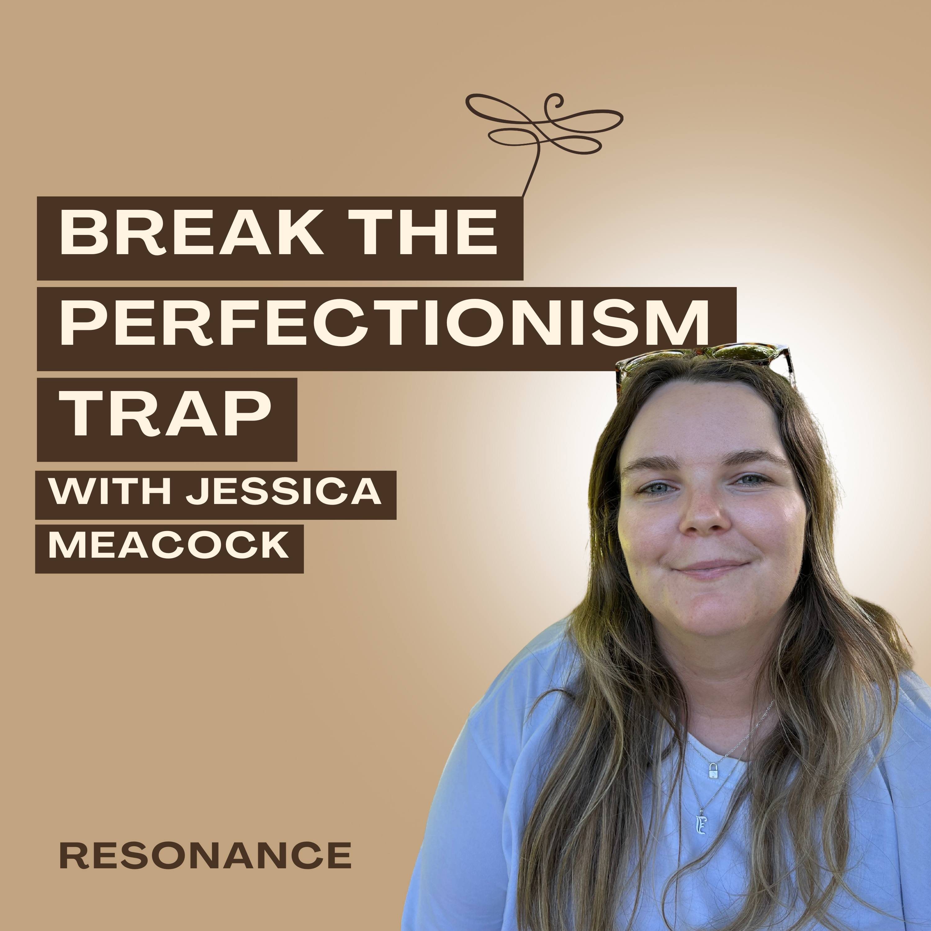 28. Break the Perfectionism Trap with Jessica Meacock episode artwork