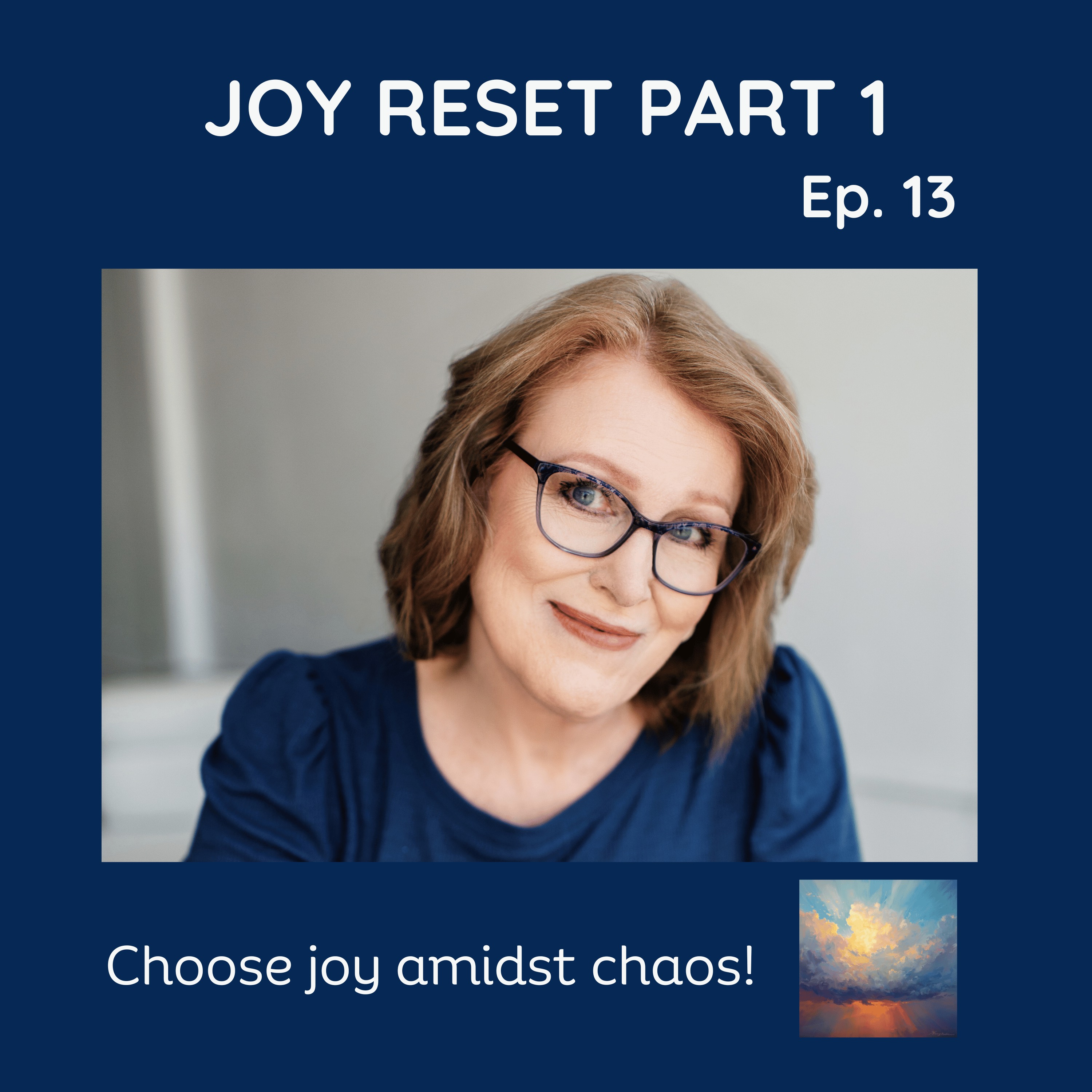 #13 The Joy Reset Series Part 1: Choosing Joy Amidst Chaos episode artwork