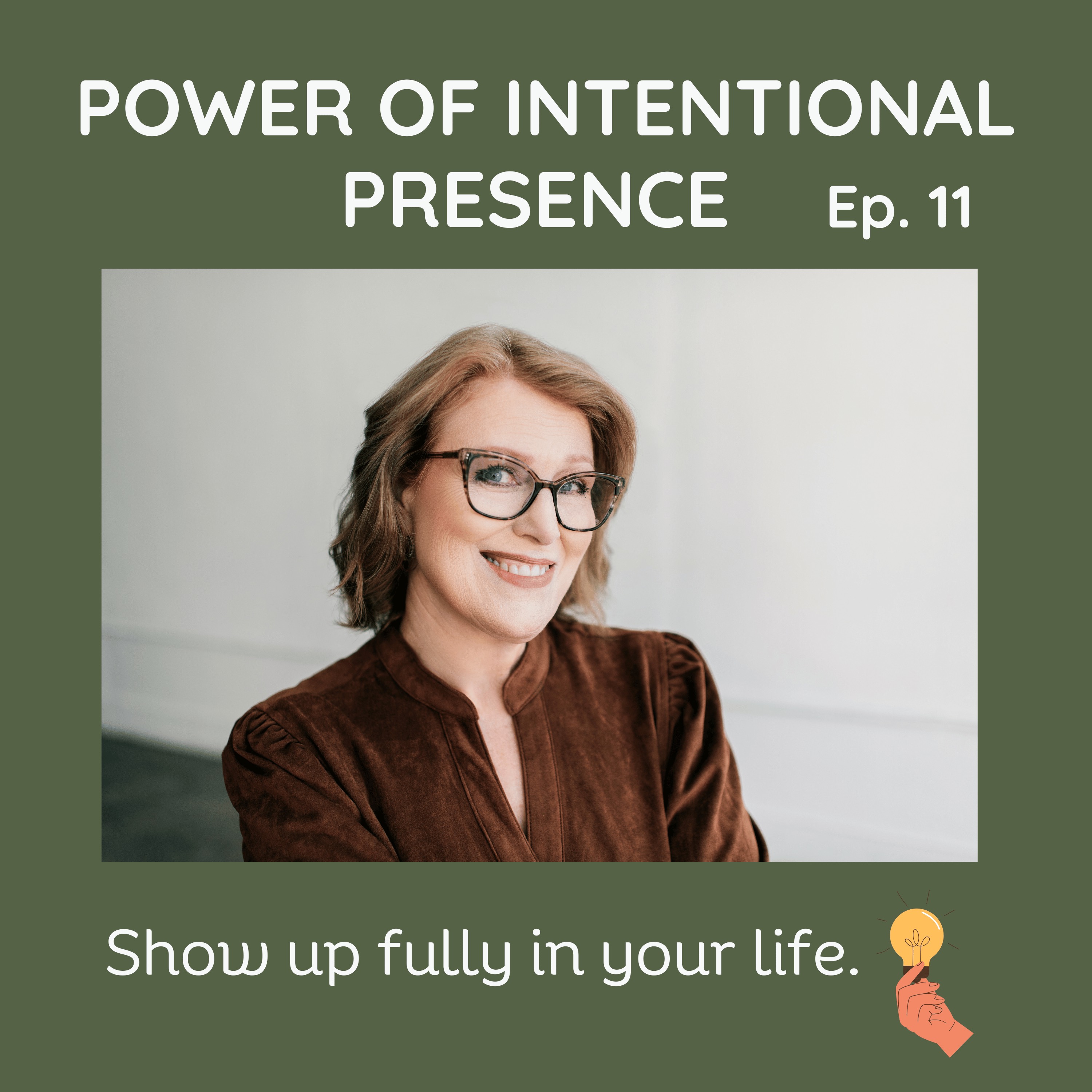 #11 The Power of Intentional Presence: How to Show Up Fully in Your Life episode artwork