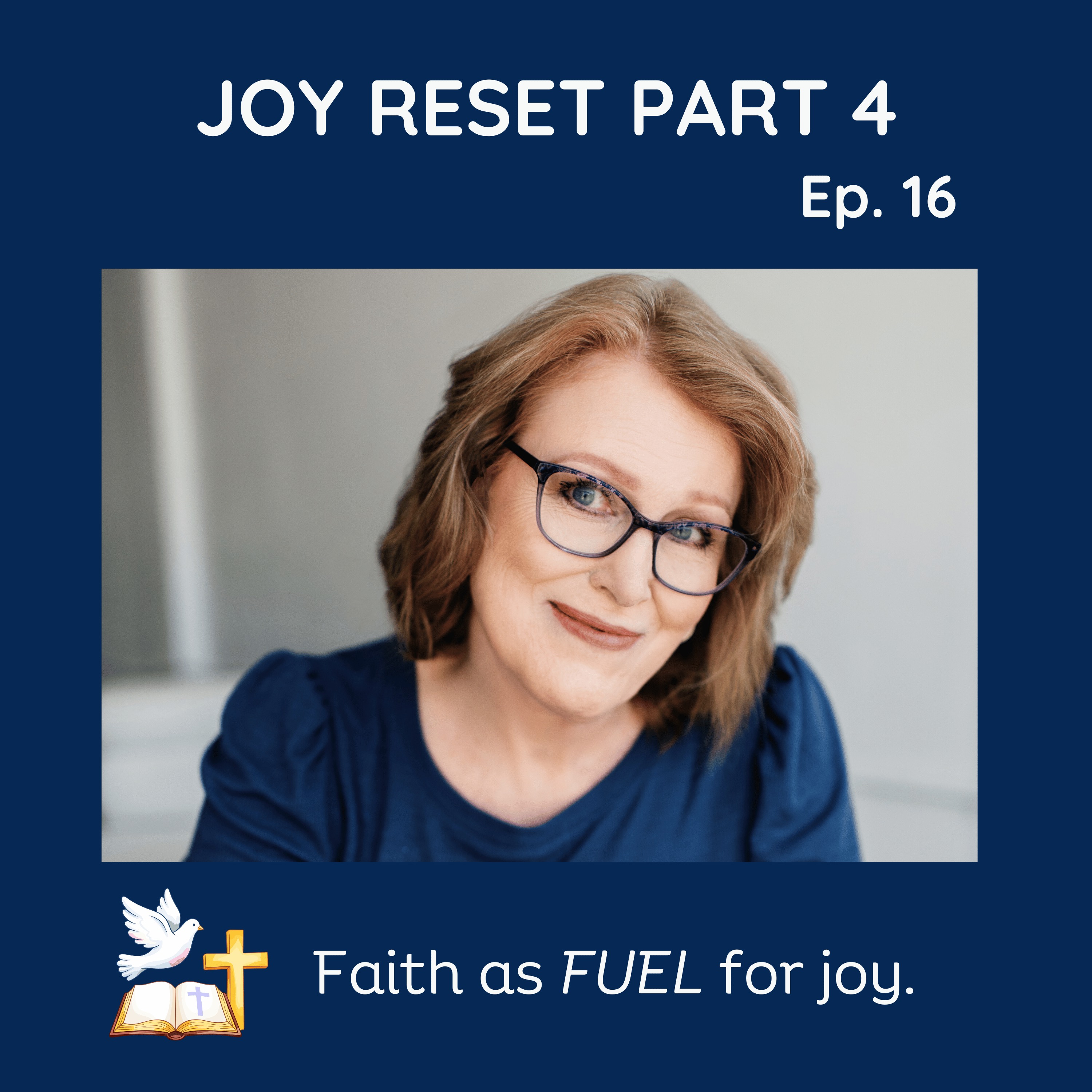 #16 Joy Reset Series Part 4: Faith as Fuel: Integrating Your Relationship with Christ into Daily Joy episode artwork