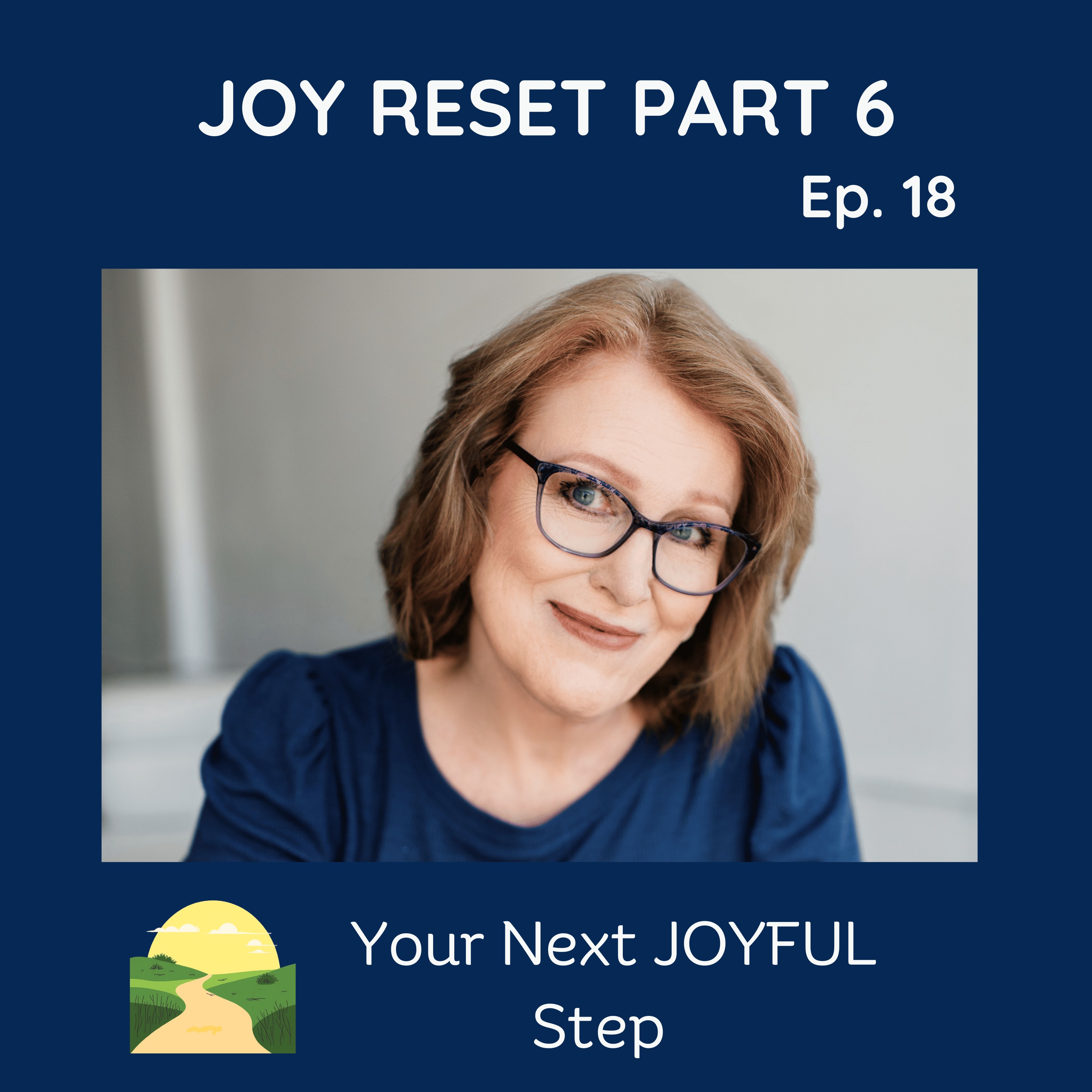 #18 Joy Reset Part 6: Your Next Joyful Step: Creating a Sustainable Joy Reset Plan episode artwork