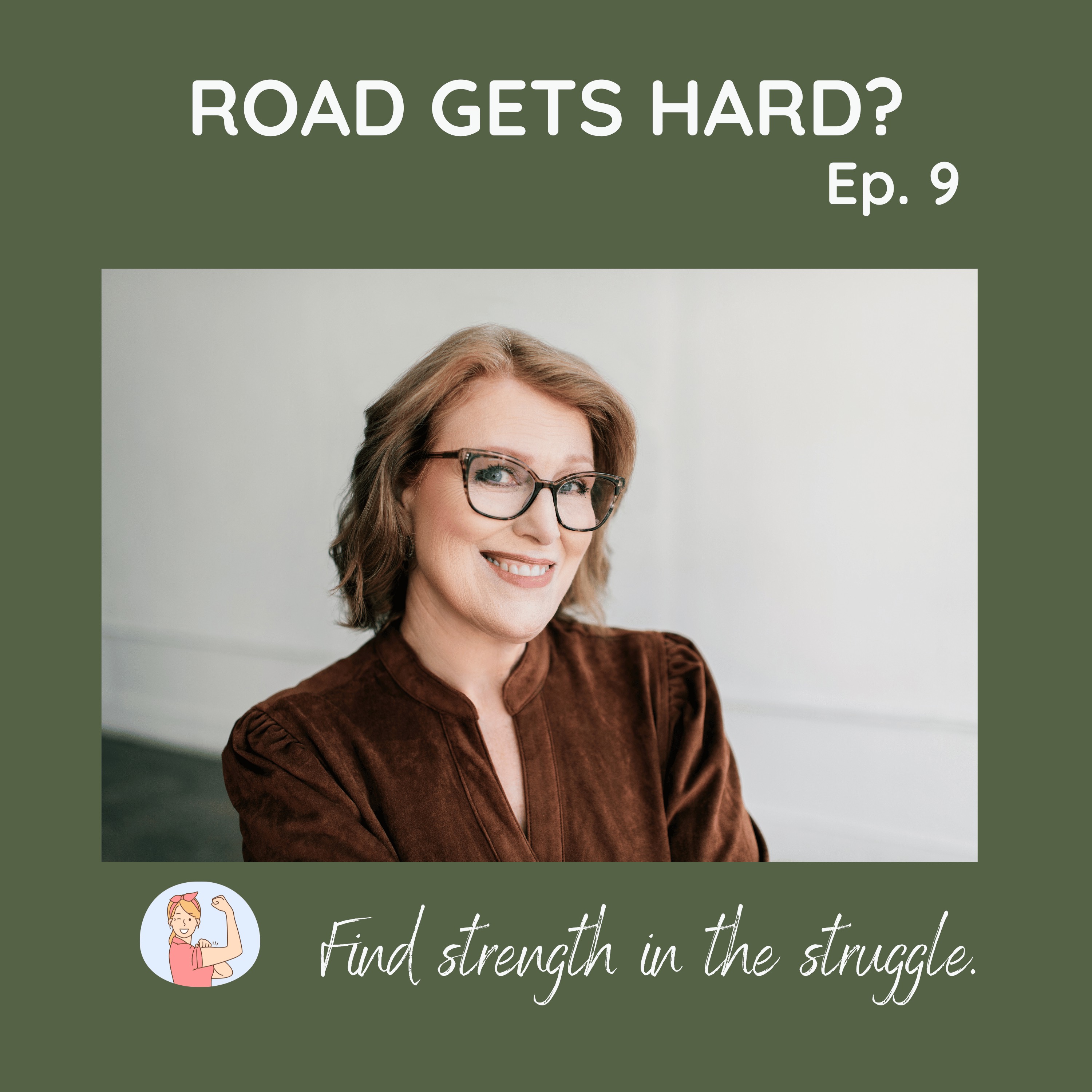 #9 When the Road Gets Hard: Finding Strength in the Struggle episode artwork