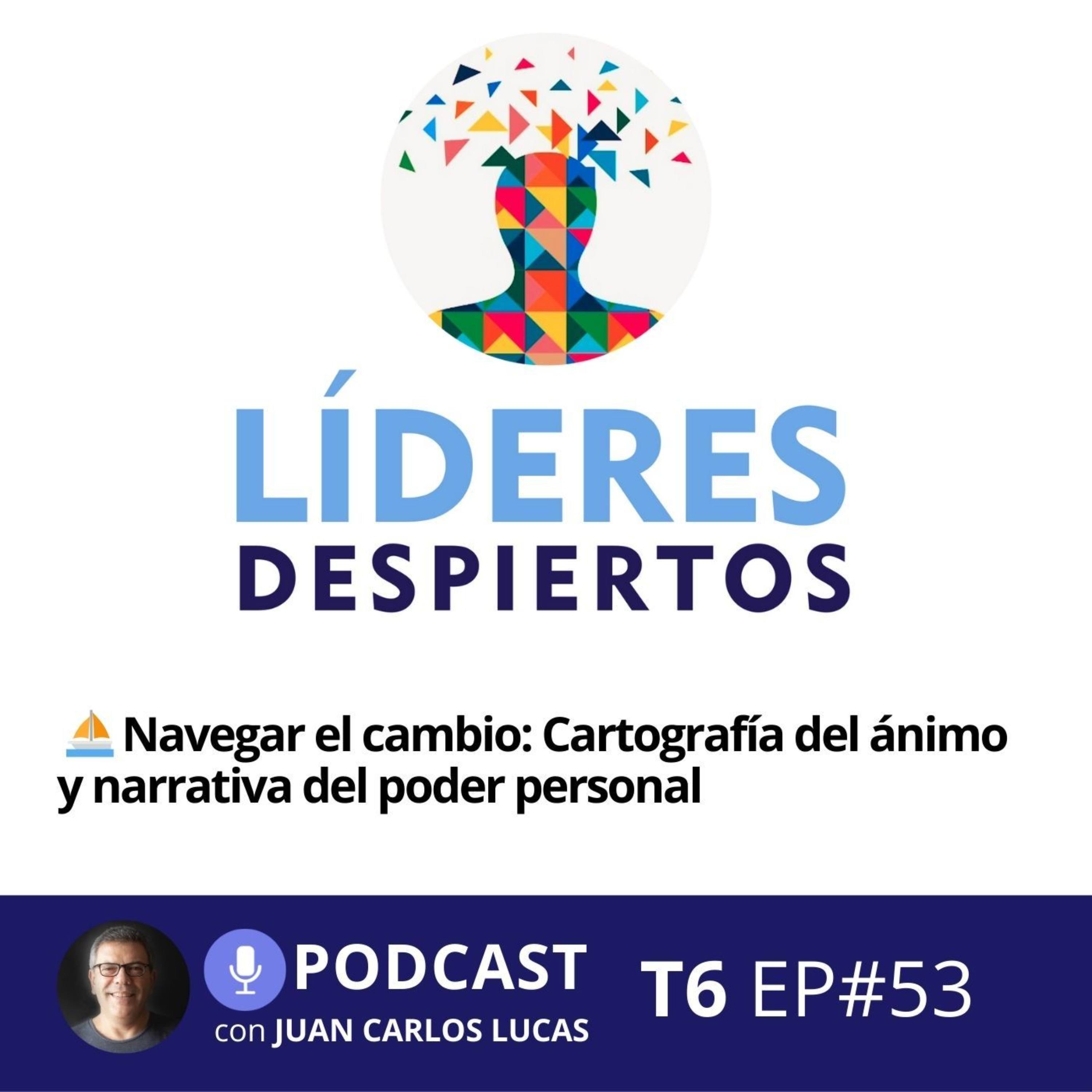 ⛵️ #53 Navegar el cambio: Cartografía del ánimo y narrativa del poder personal