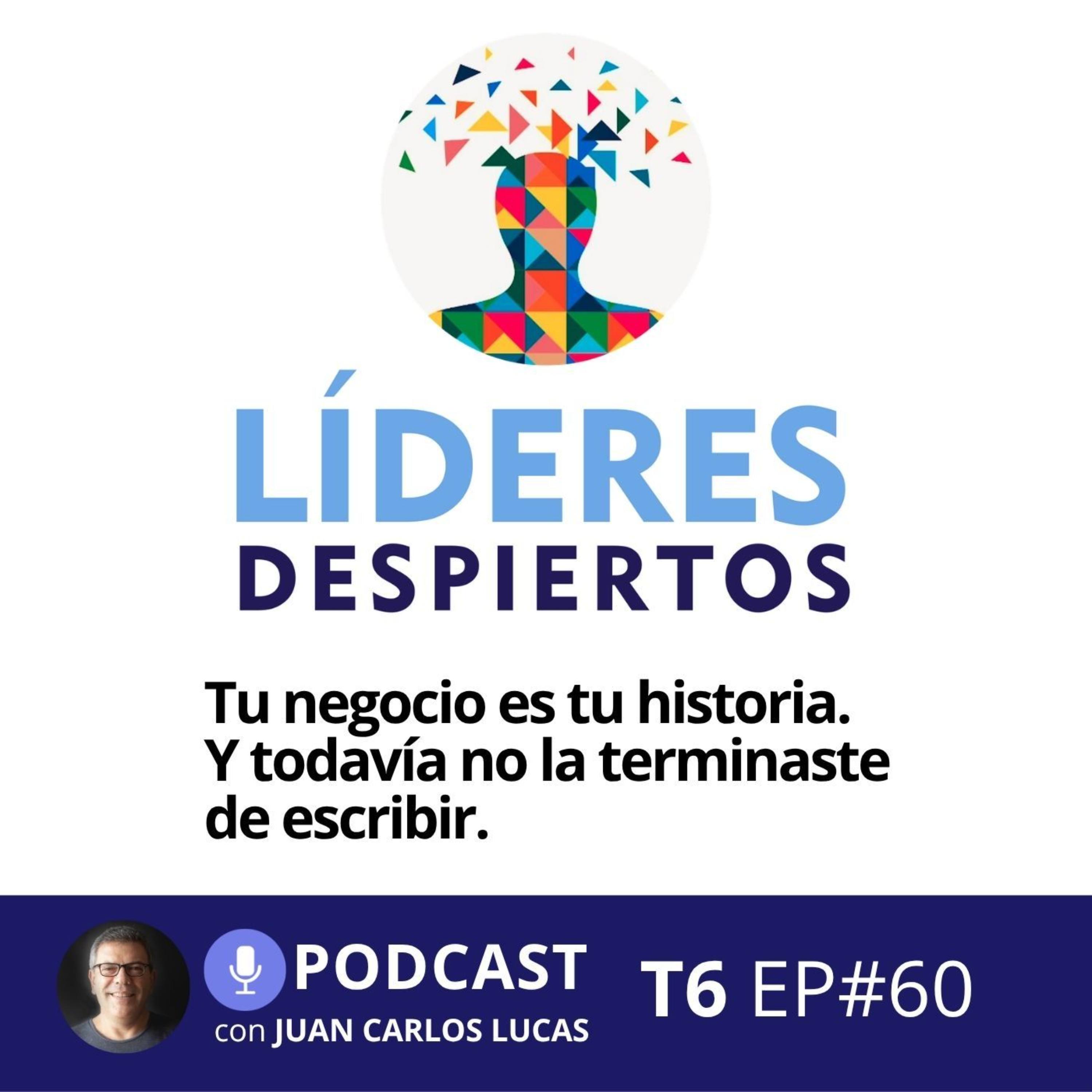#60 Tu negocio es tu historia. Y todavía no la terminaste de escribir.