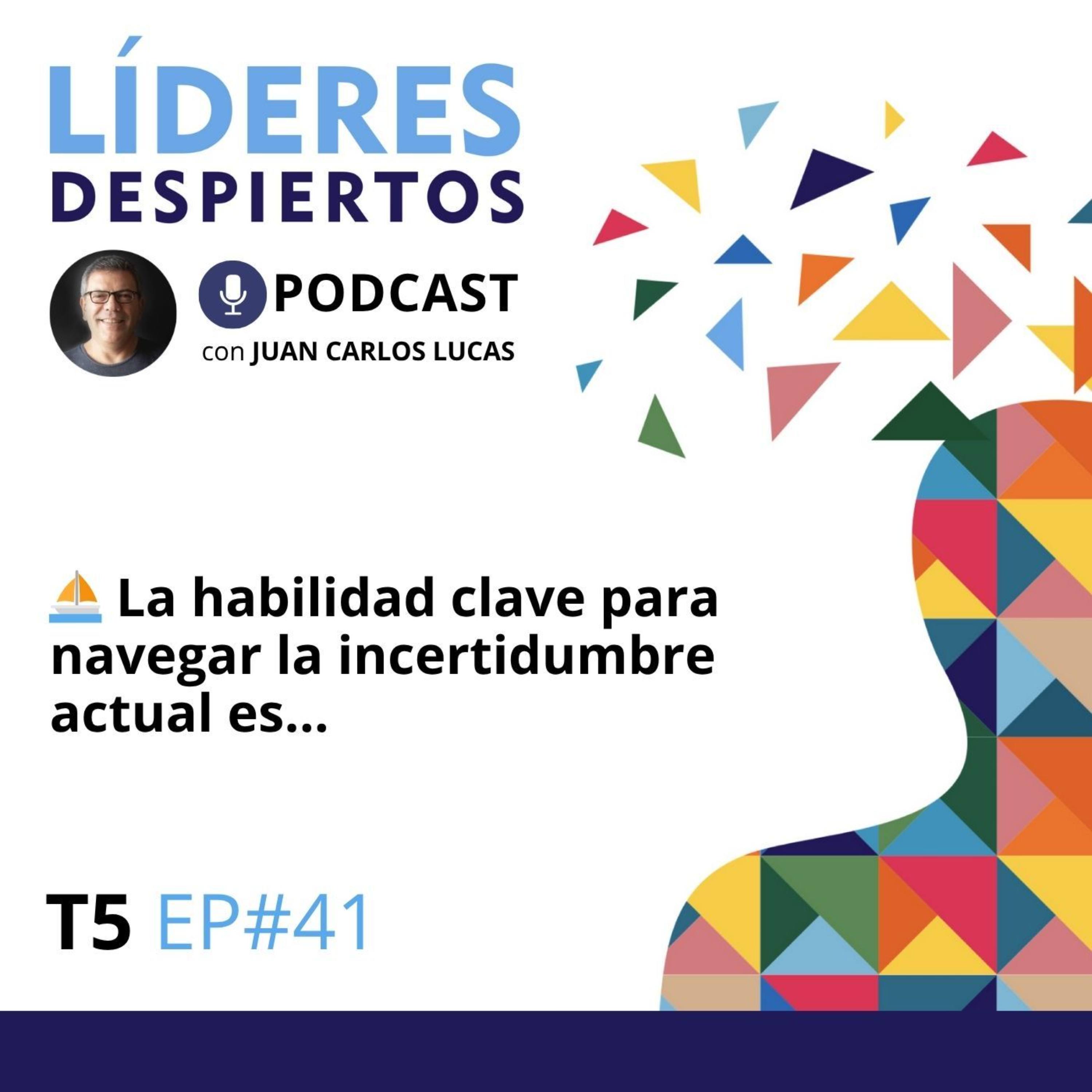 ⛵️ #41 La habilidad clave para navegar la incertidumbre actual es...