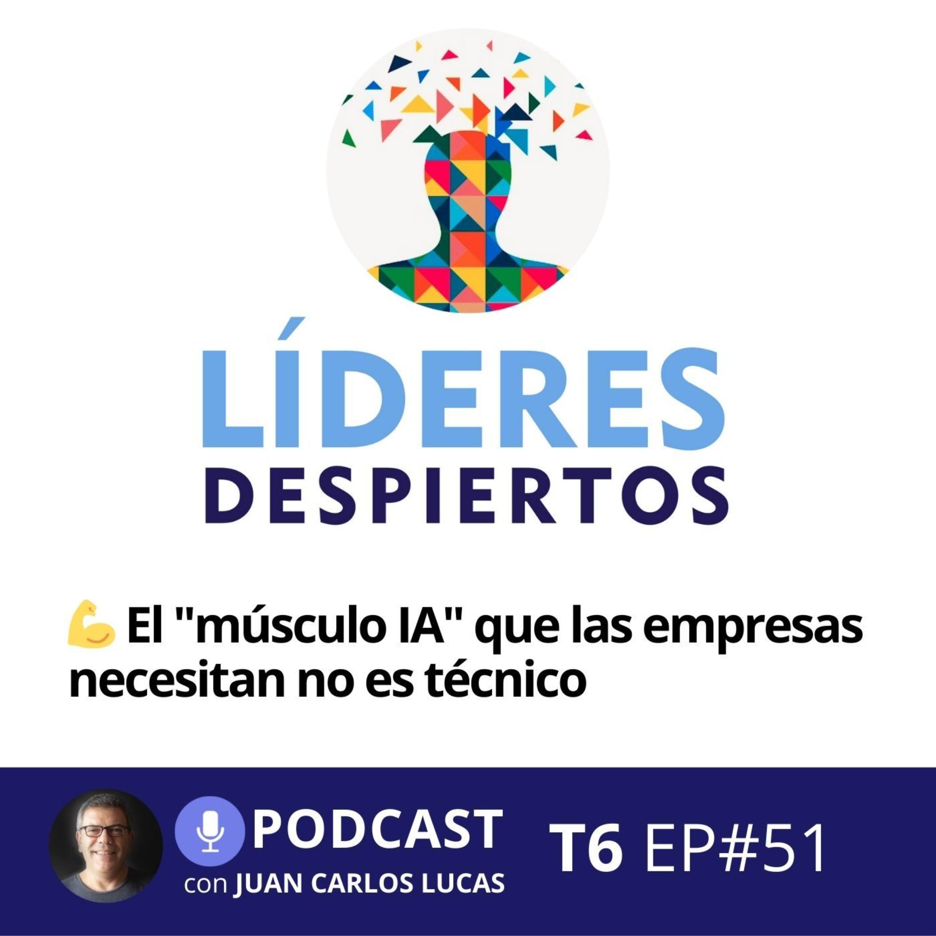 💪 #51 El "músculo IA" que las empresas necesitan no es técnico