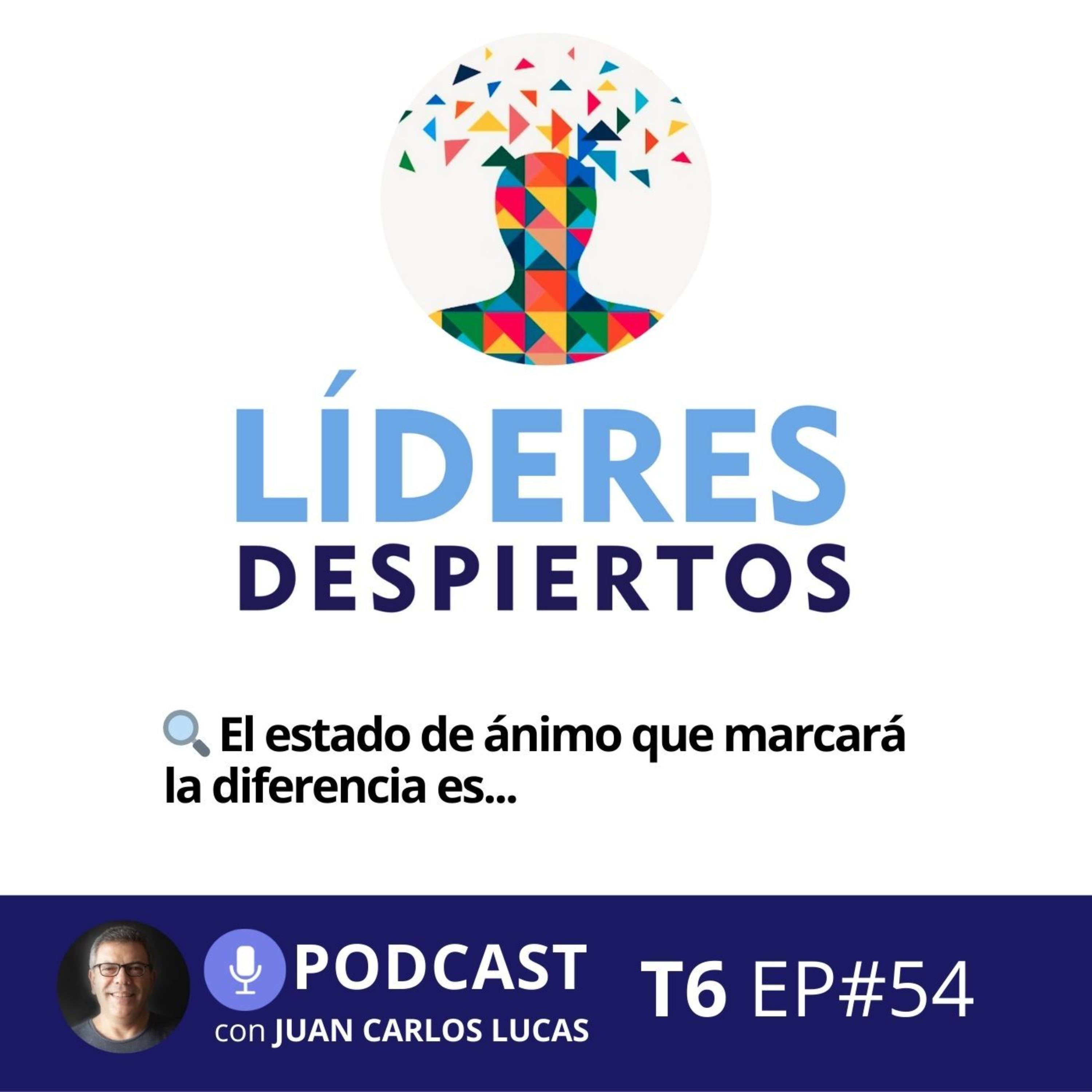 🔍 #54 El estado de ánimo que marcará la diferencia es...