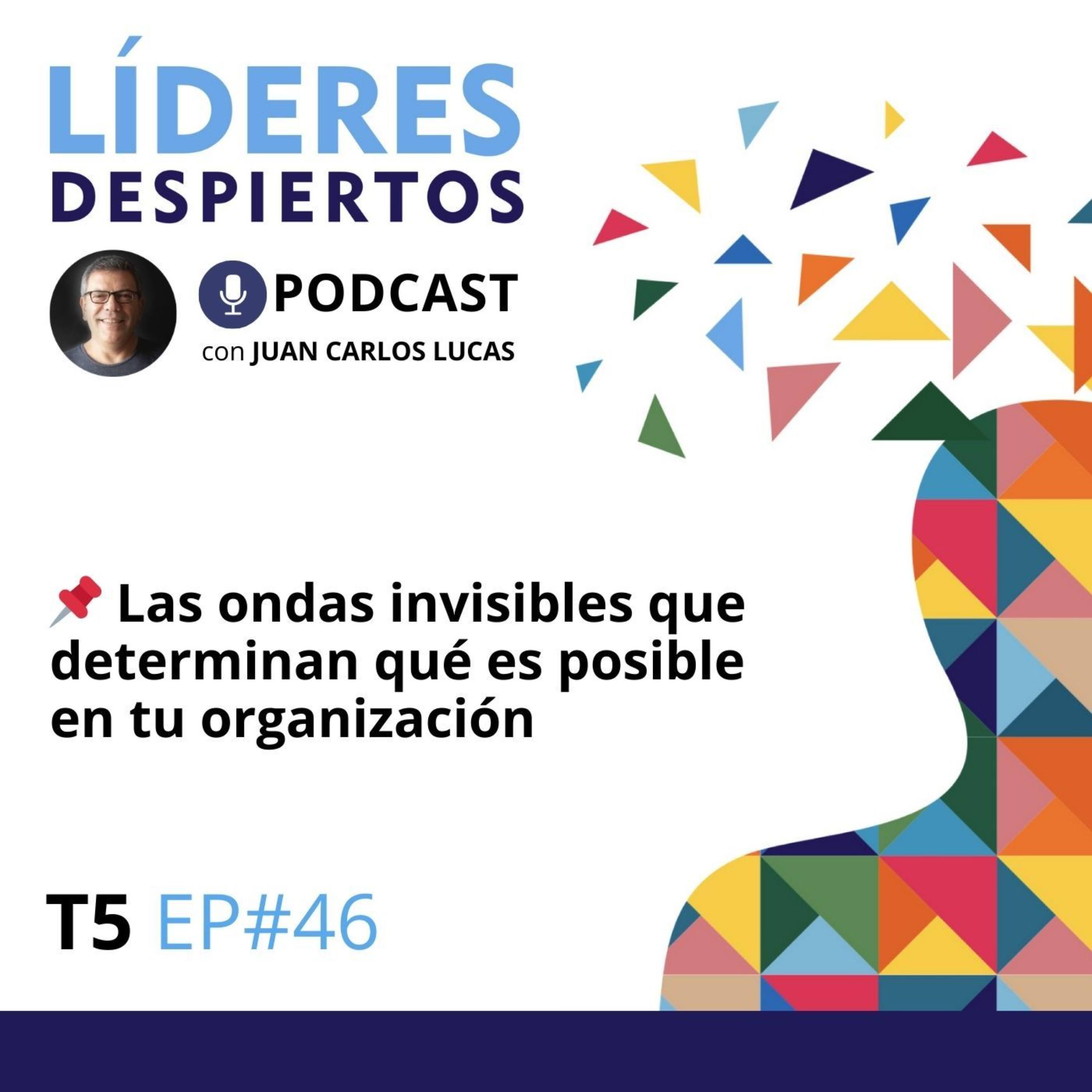 📌 #46 Las ondas invisibles que determinan qué es posible en tu organización