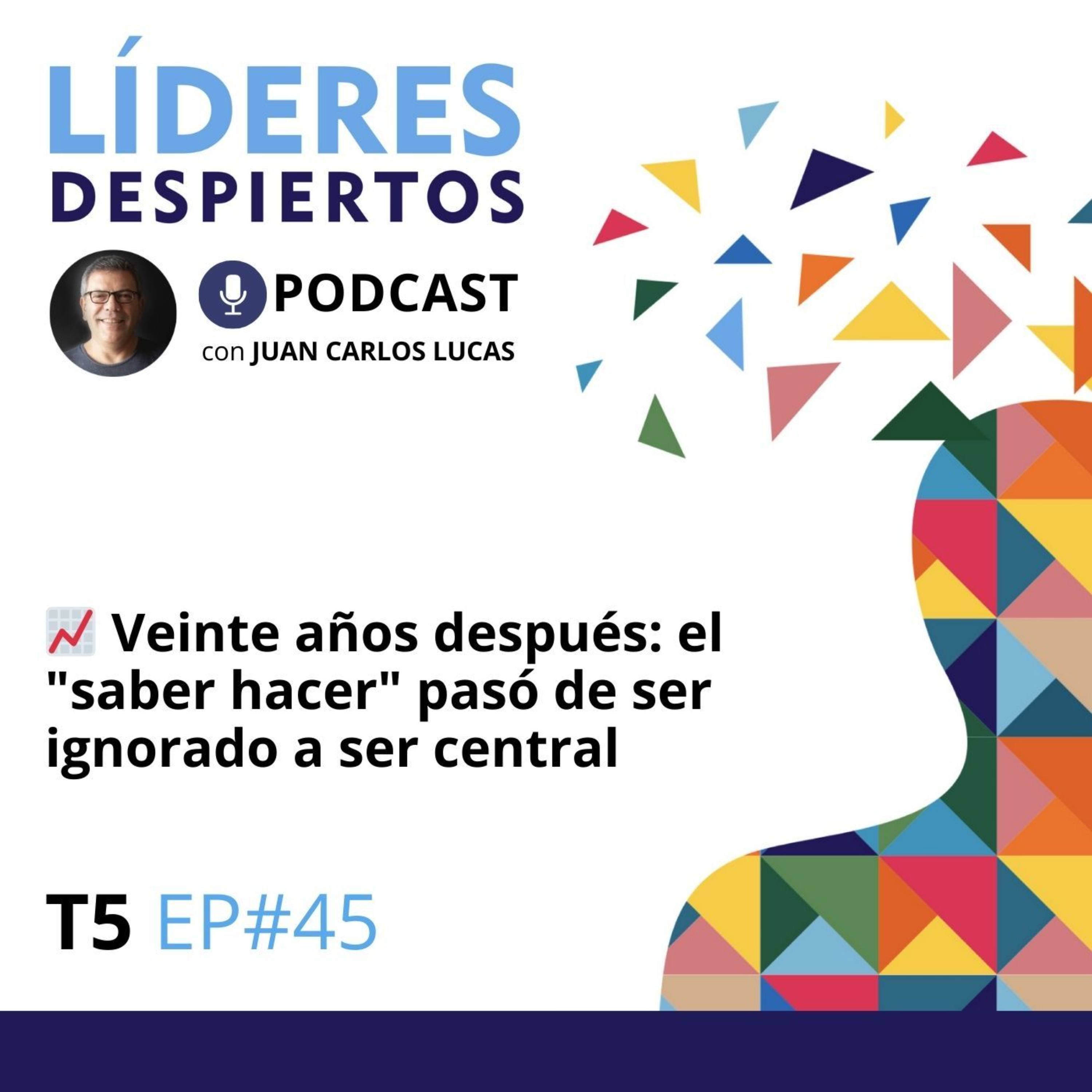 📈 #45 Veinte años después: el "saber hacer" pasó de ser ignorado a ser central