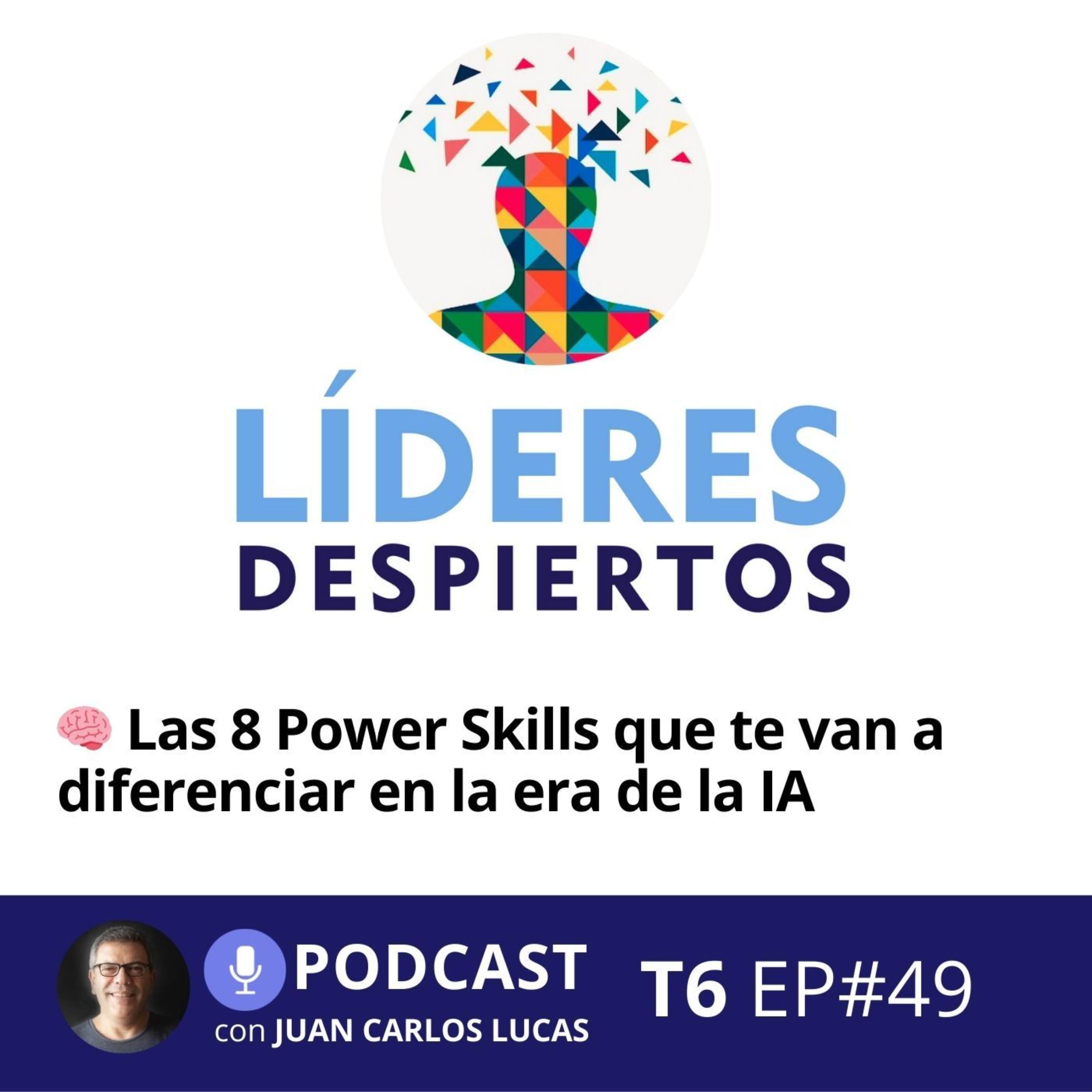 🧠 #49 Las 8 Power Skills que te van a diferenciar en la era de la IA