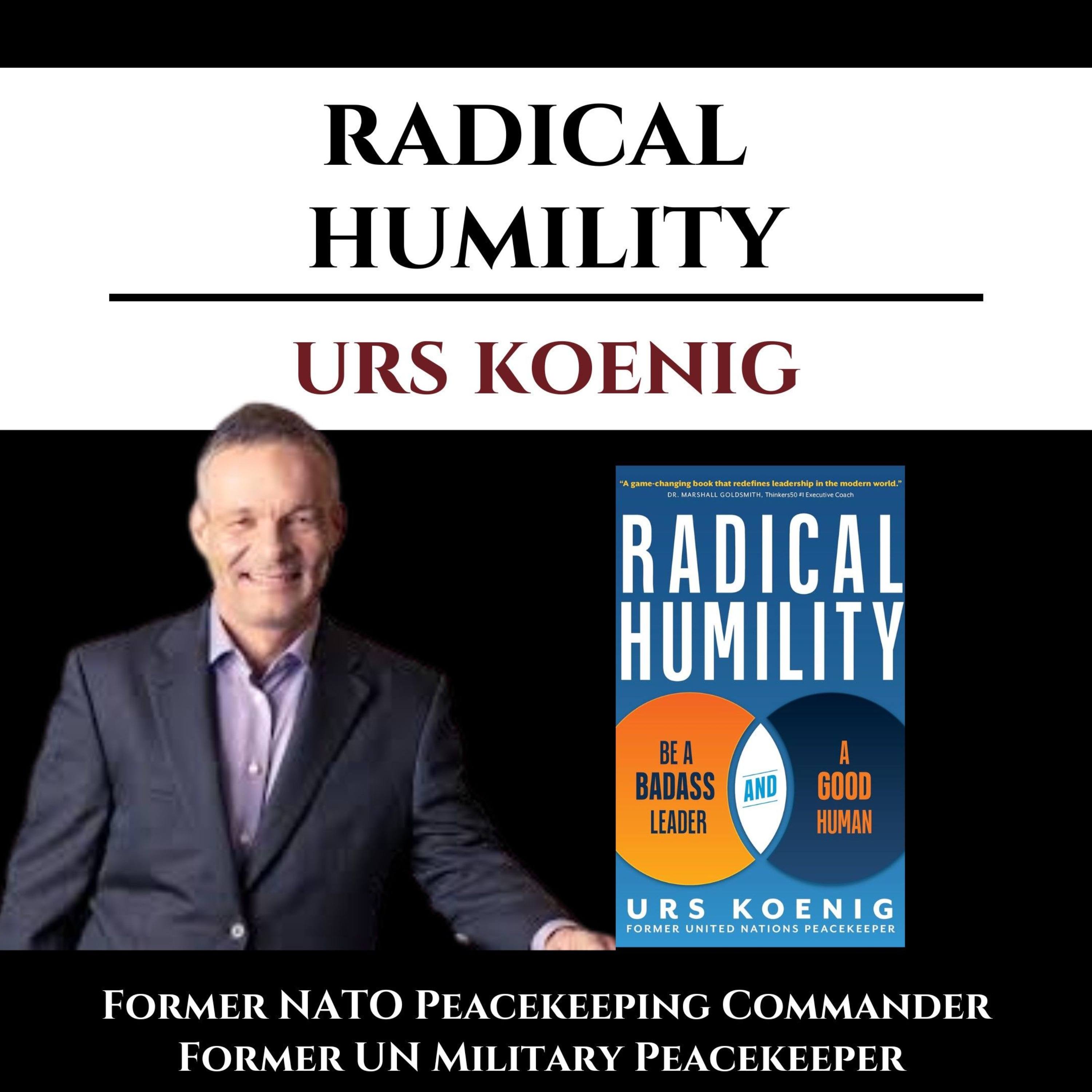Ep#50: How Combat Leadership & Radical Humility Can Transform the Way ...
