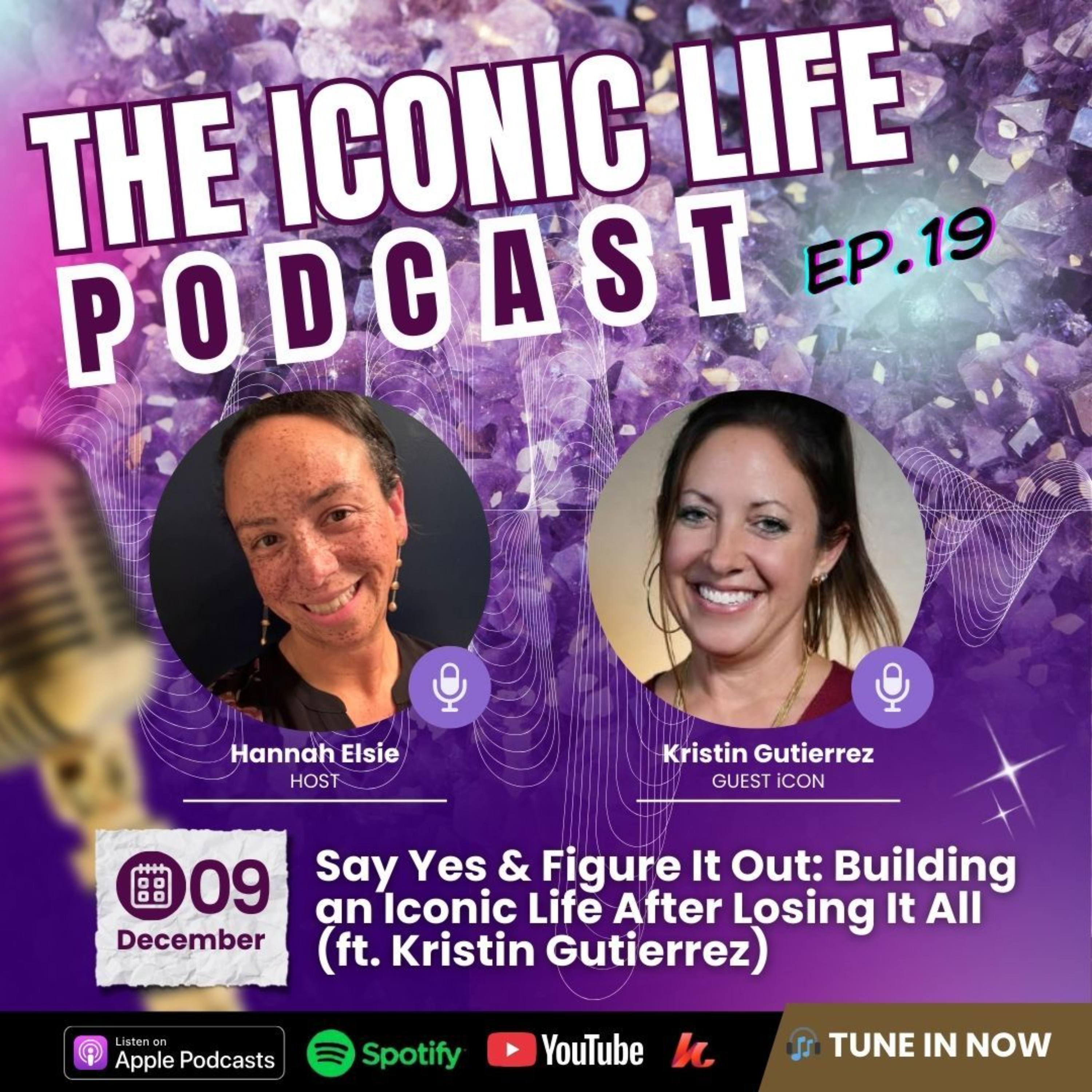 Ep19_Say Yes & Figure It Out: Building an Iconic Life After Losing It All (ft. Kristin Gutierrez) episode artwork