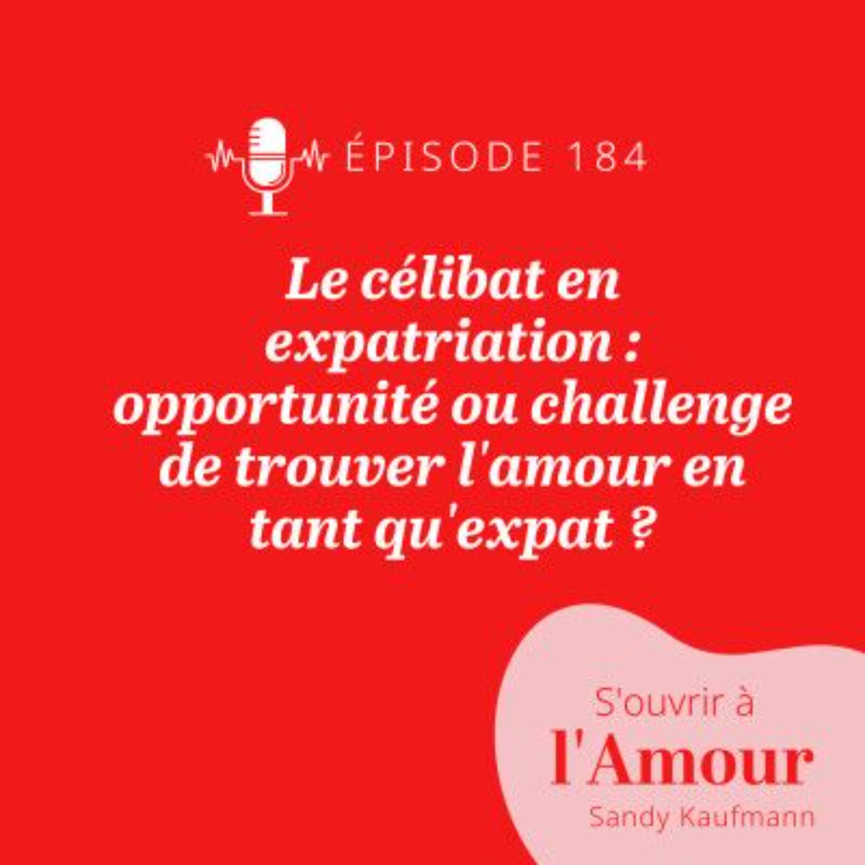 184.	Le célibat en expatriation : opportunité ou challenge de trouver l'amour en tant qu'expat ?