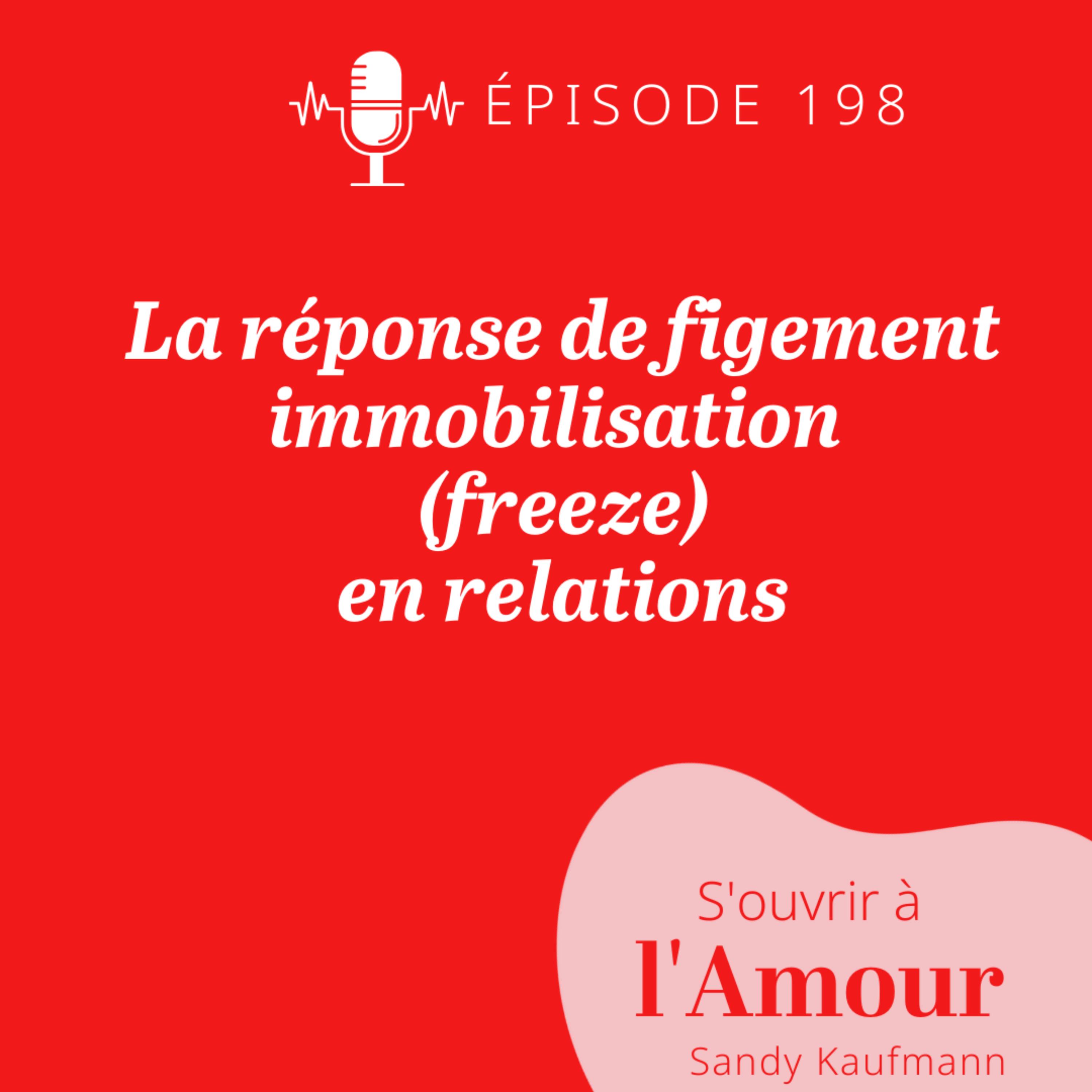 198. Les 5 mécanismes de réaction de ton système nerveux et comment ils se manifestent en amour : La réponse de figement/immobilisation (freeze)