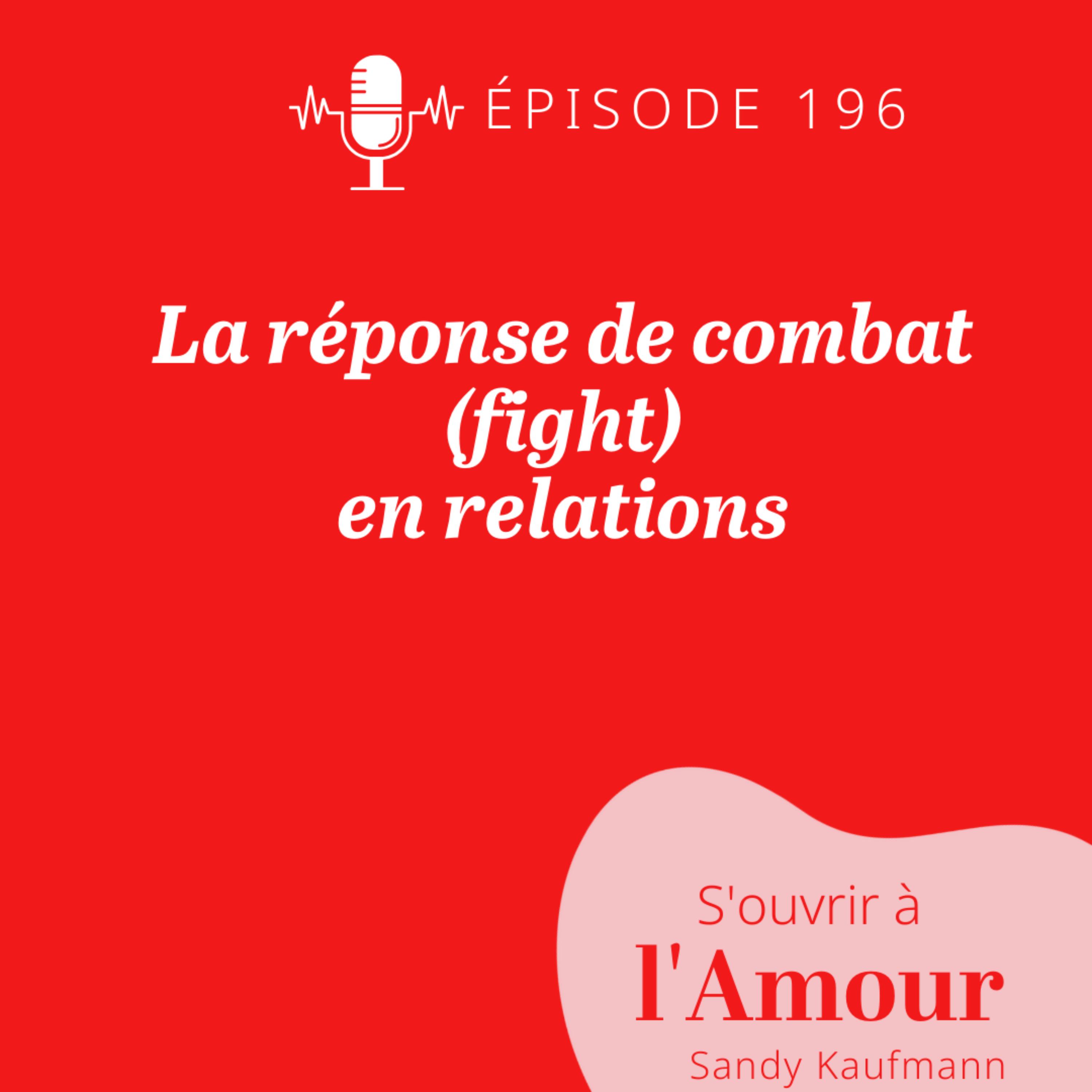 196. Les 5 mécanismes de réaction de ton système nerveux et comment ils se manifestent en amour : la réponse de combat (fight)