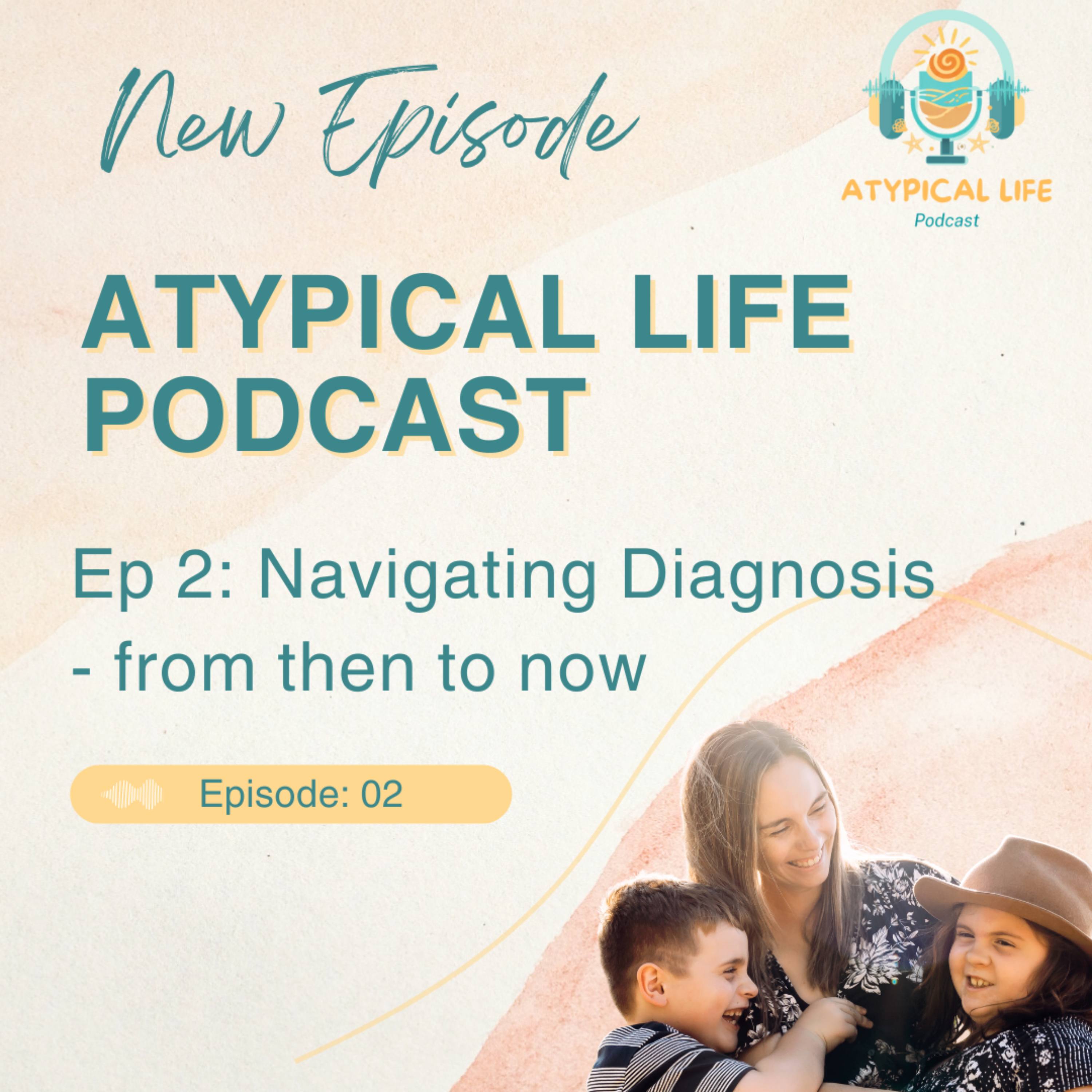 Play The Atypical Life Podcast - Season1, Episode 2 - Navigating Autism Diagnosis Journeys