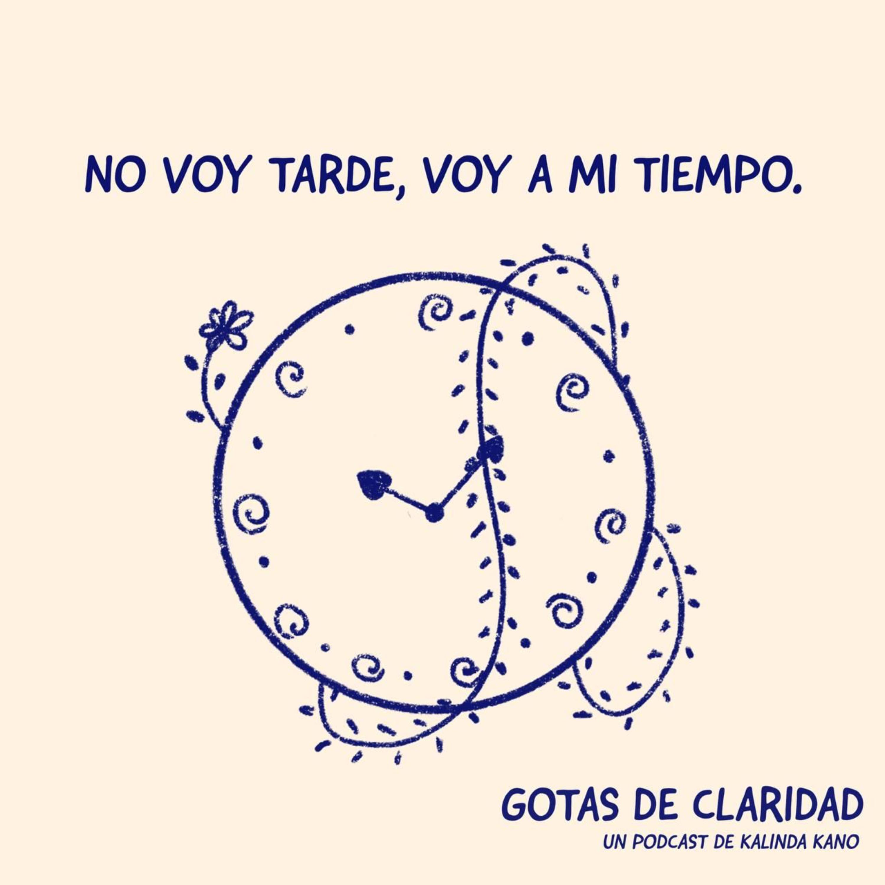 #4: No voy tarde, voy a mi tiempo.