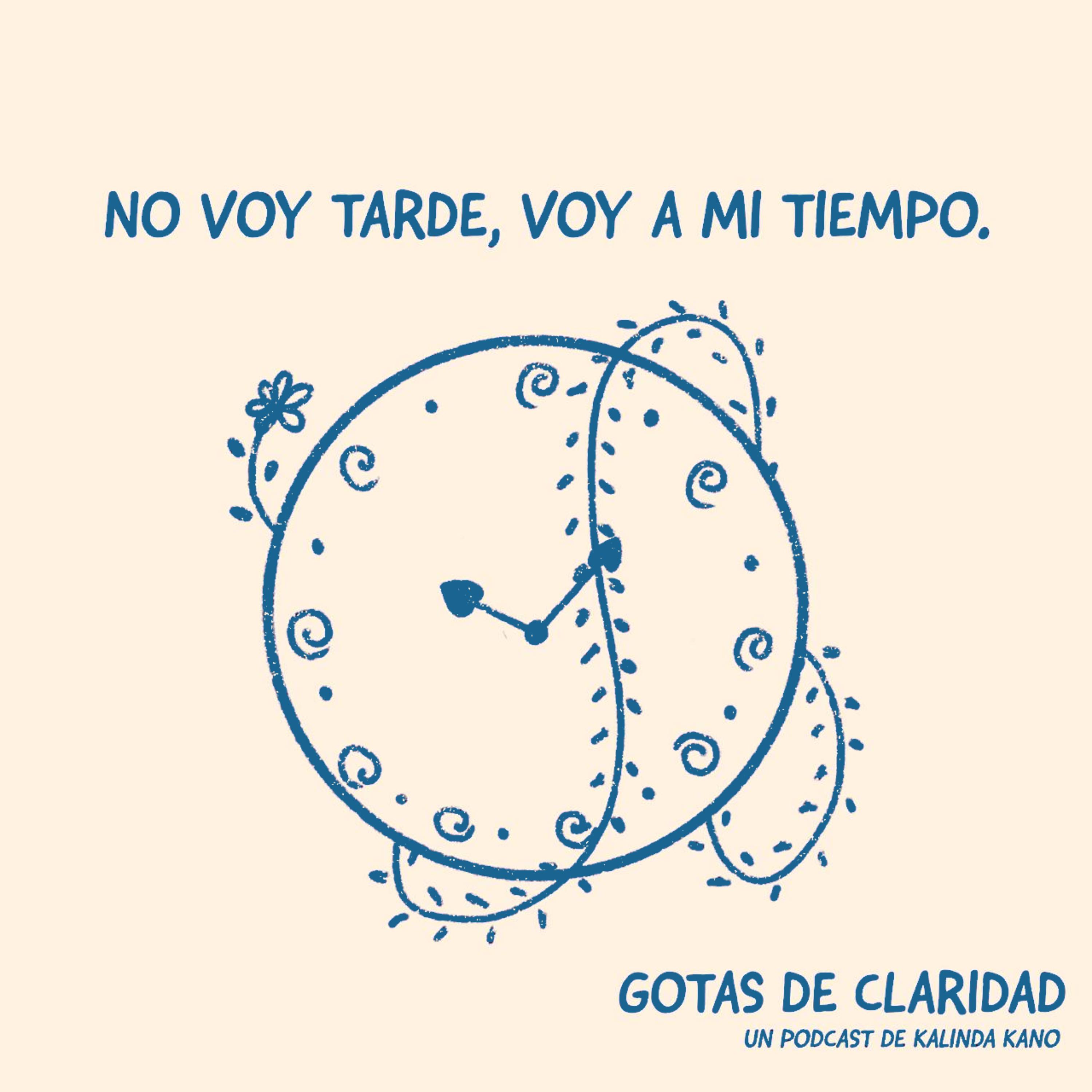 #4: No voy tarde, voy a mi tiempo.