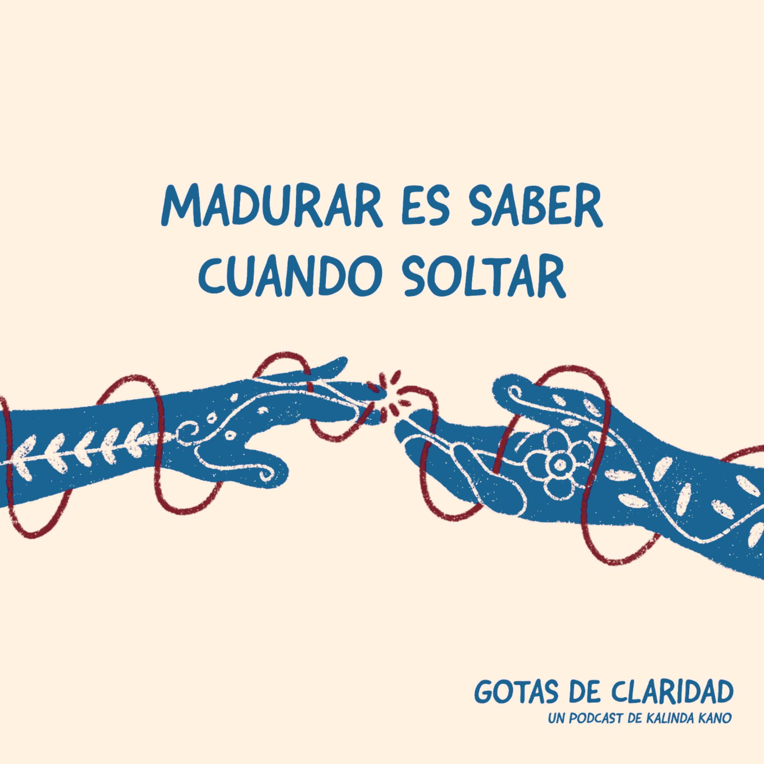 #3: Madurar es saber cuando soltar