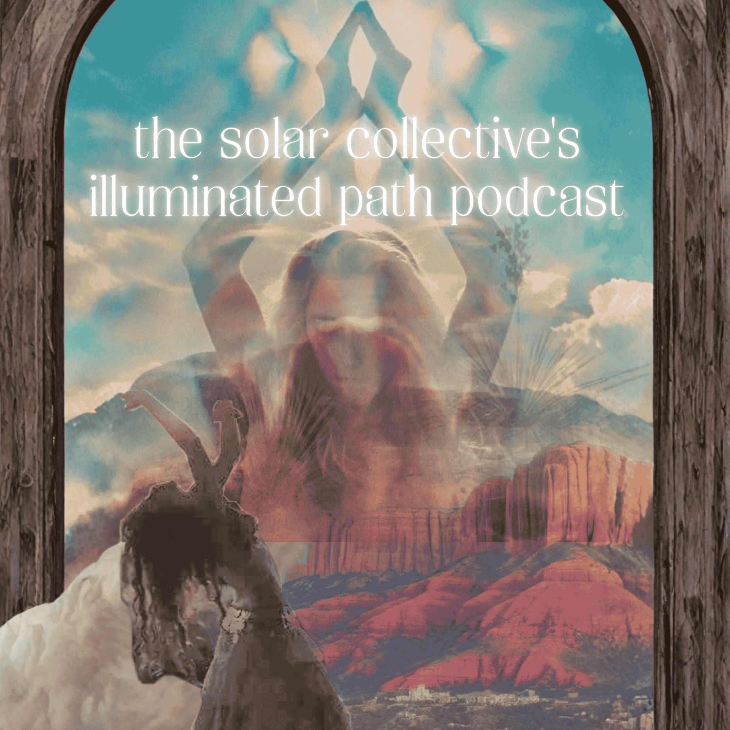 The Solar Collective's Illuminated Path Podcast Episode 7 - AUTHENTIC EXPRESSION episode artwork