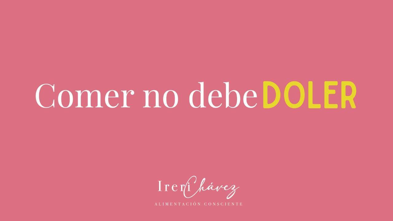 Comer no debe doler, con Ireri Chávez