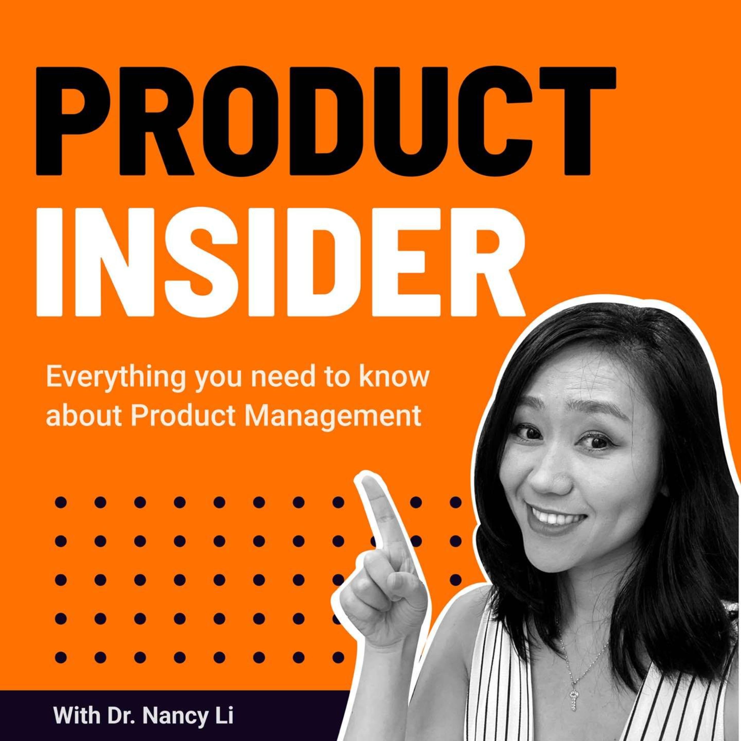 Product Insider Podcast With Dr. Nancy Li