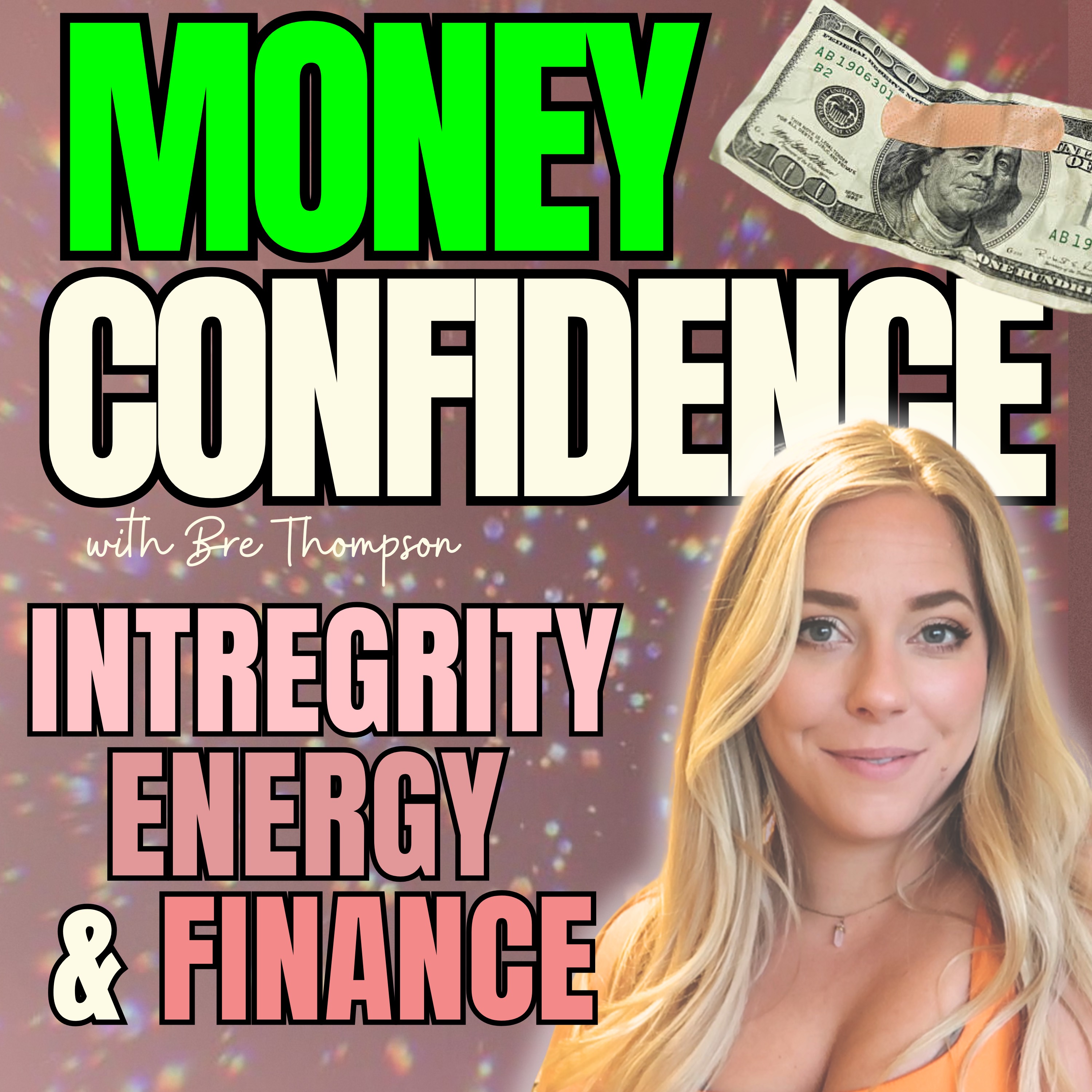 Money Confidence With Bre - Intregrity, Energy & Finance - Mastering the energetic & practical sides of money — with God at the center