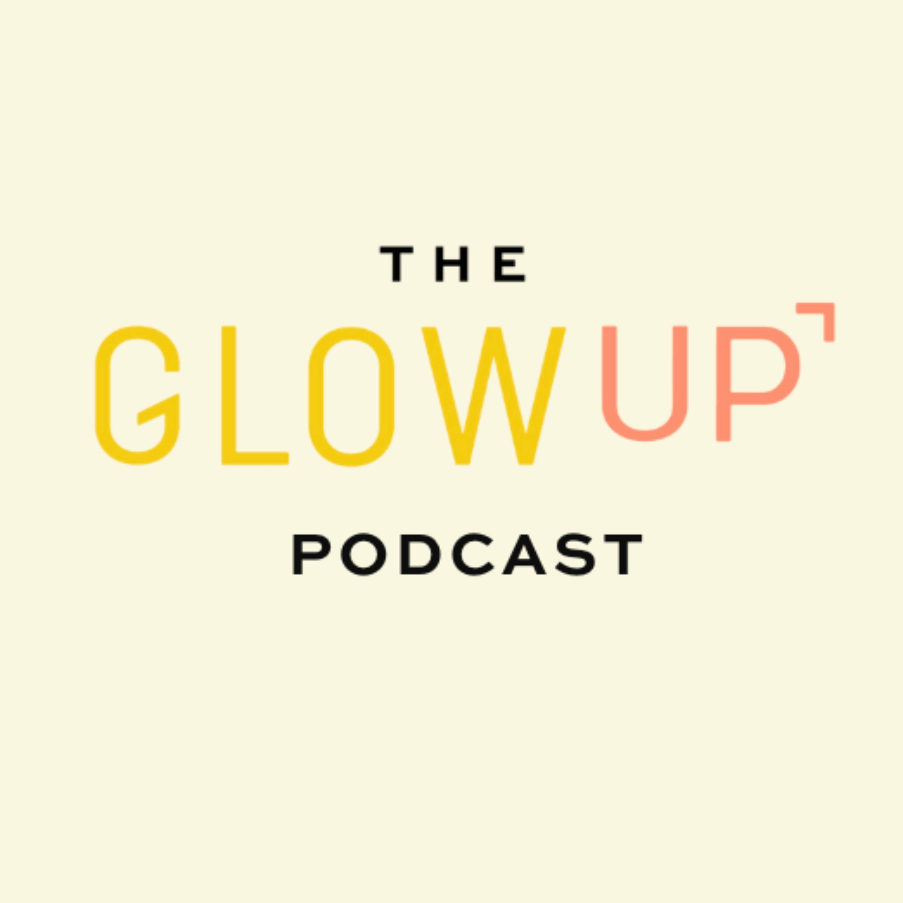 The Glow Up Podcast