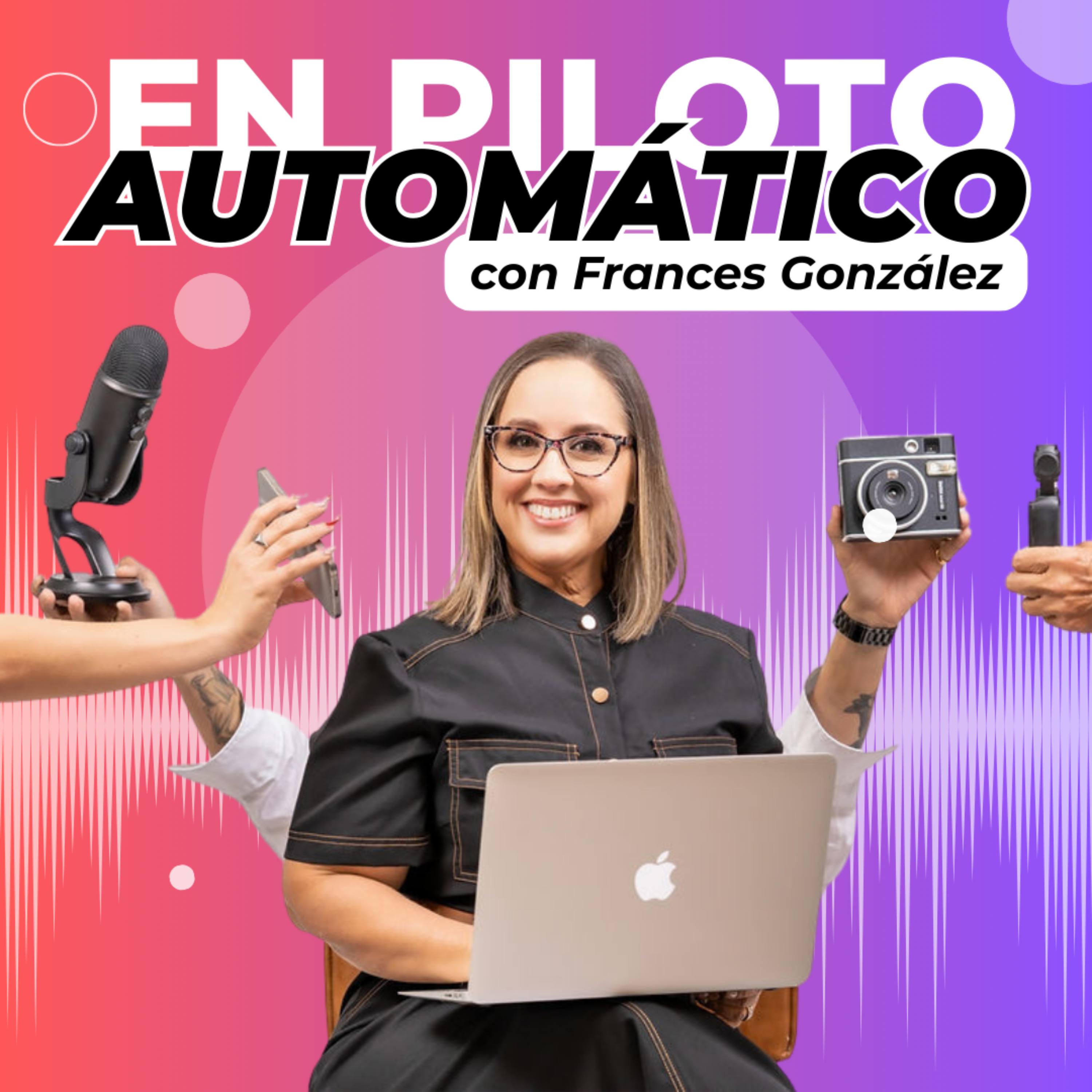 En Piloto Automático con Frances González