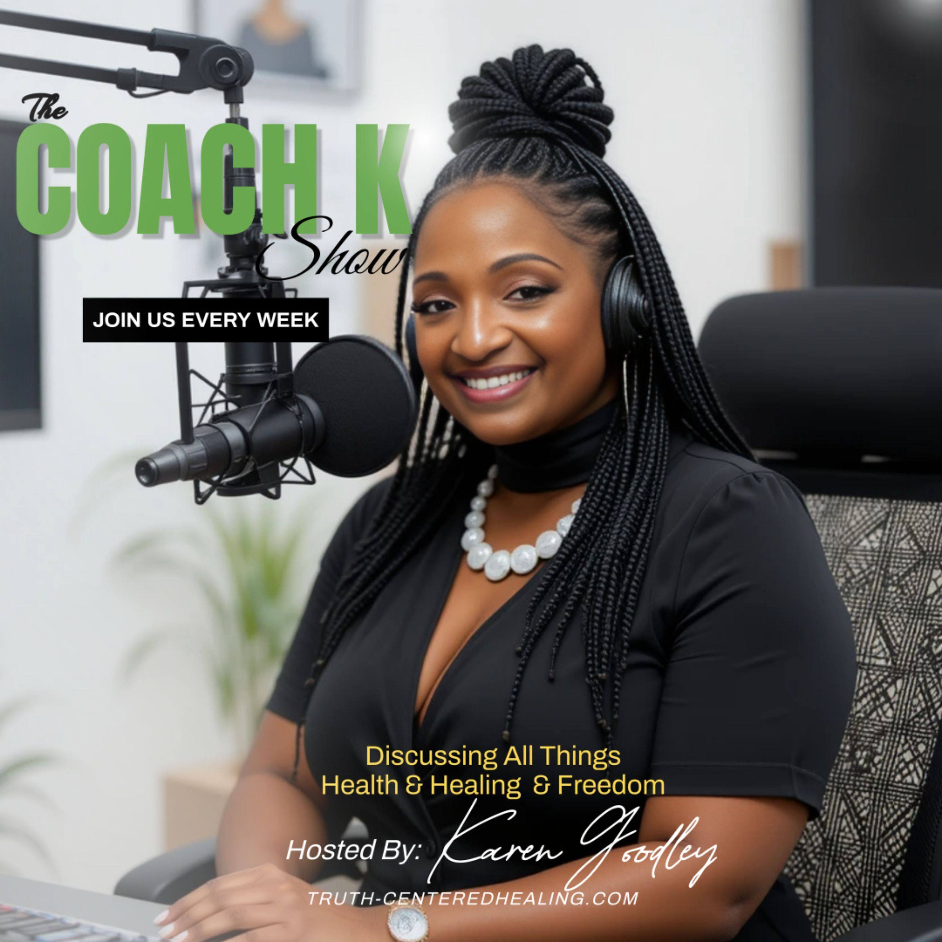 The Coach K Show | All Things Health & Healing & Freedom