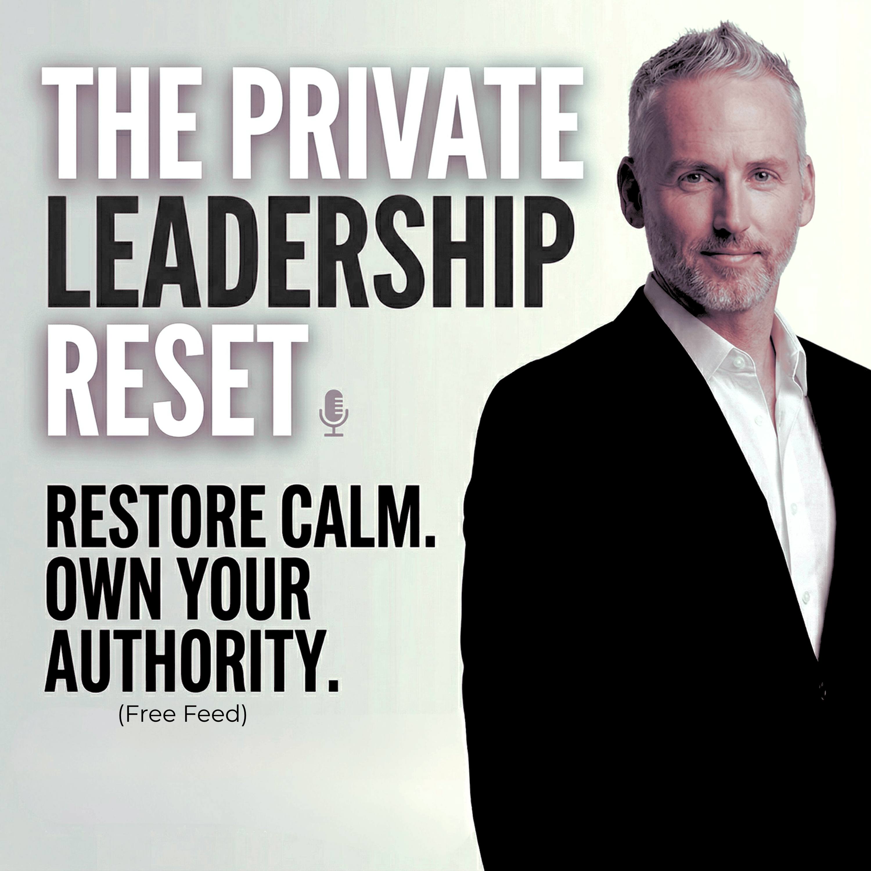 The Private Leadership Reset Podcast (Free Feed)