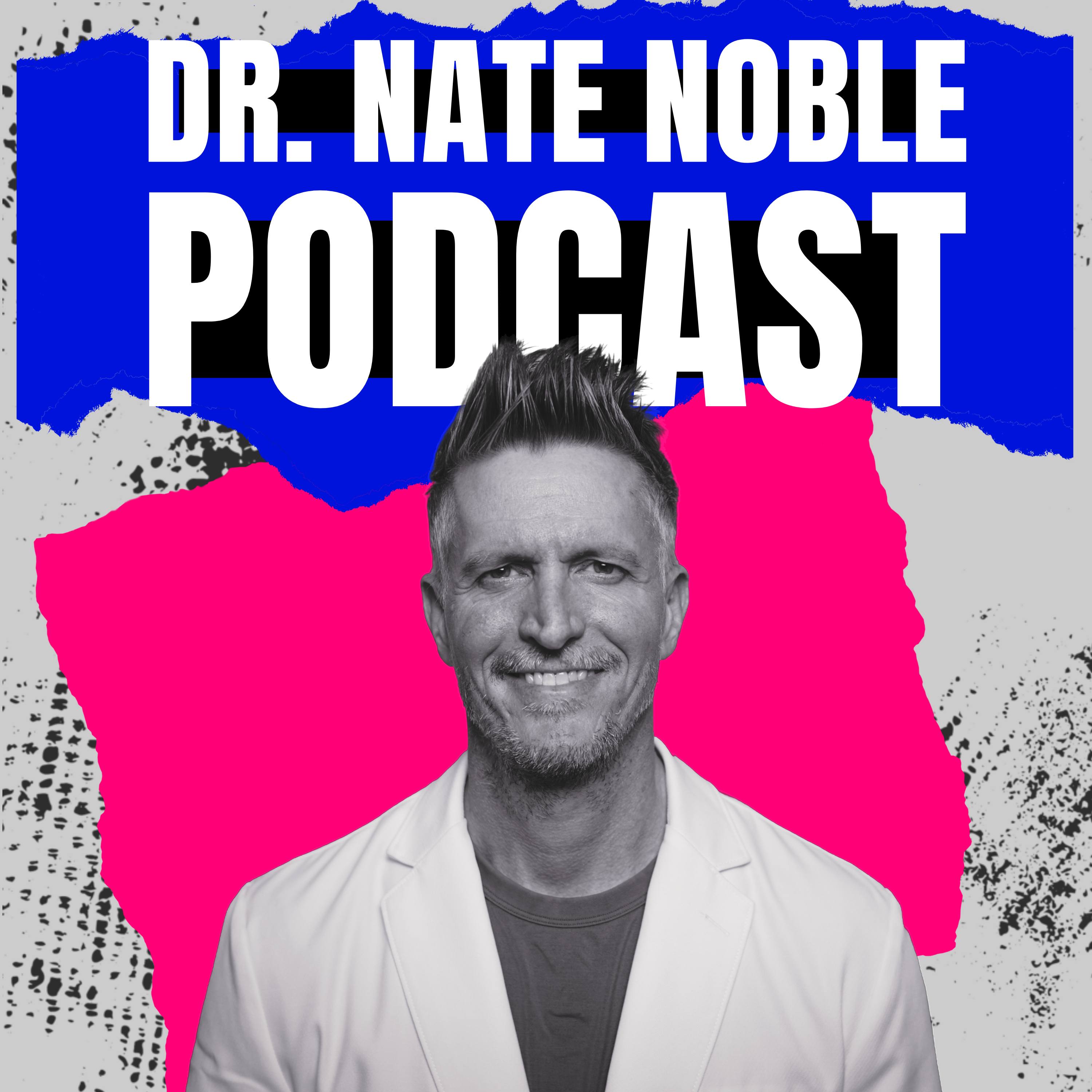 Dr. Nate Noble Podcast