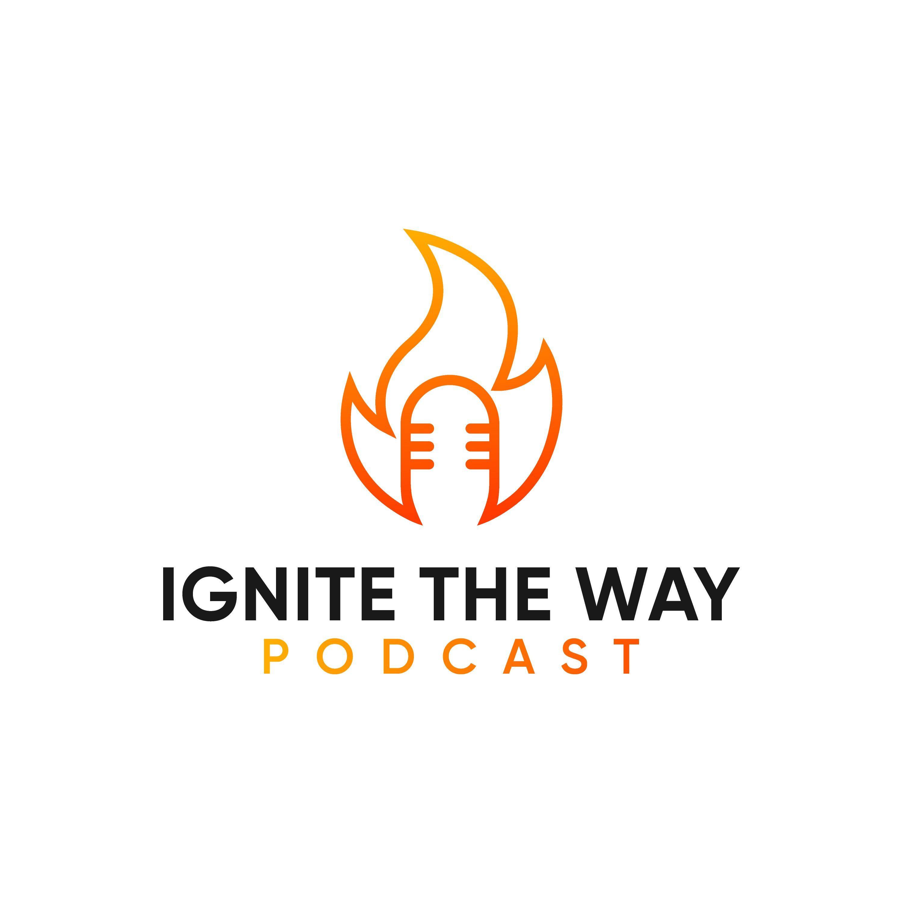 Ignite The Way Podcast