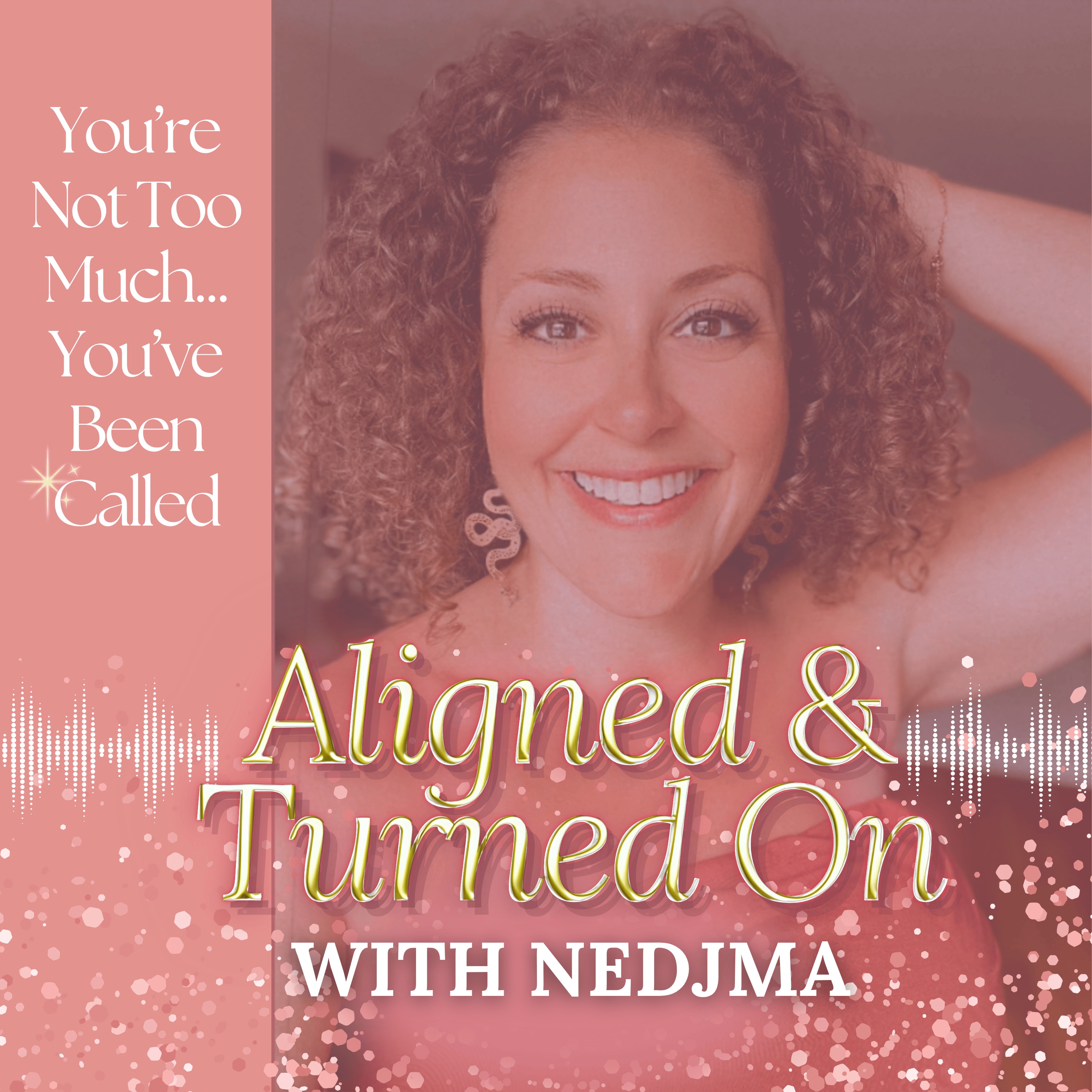 Aligned & Turned On with Nedjma