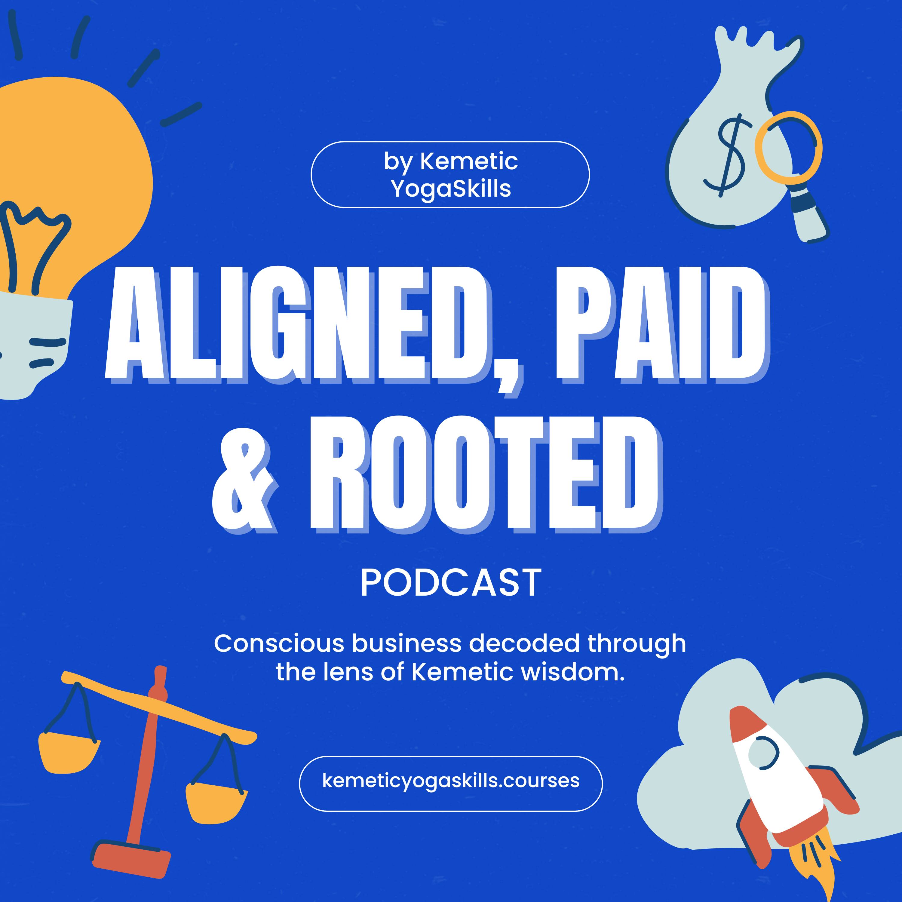 Aligned, Paid & Rooted Podcast