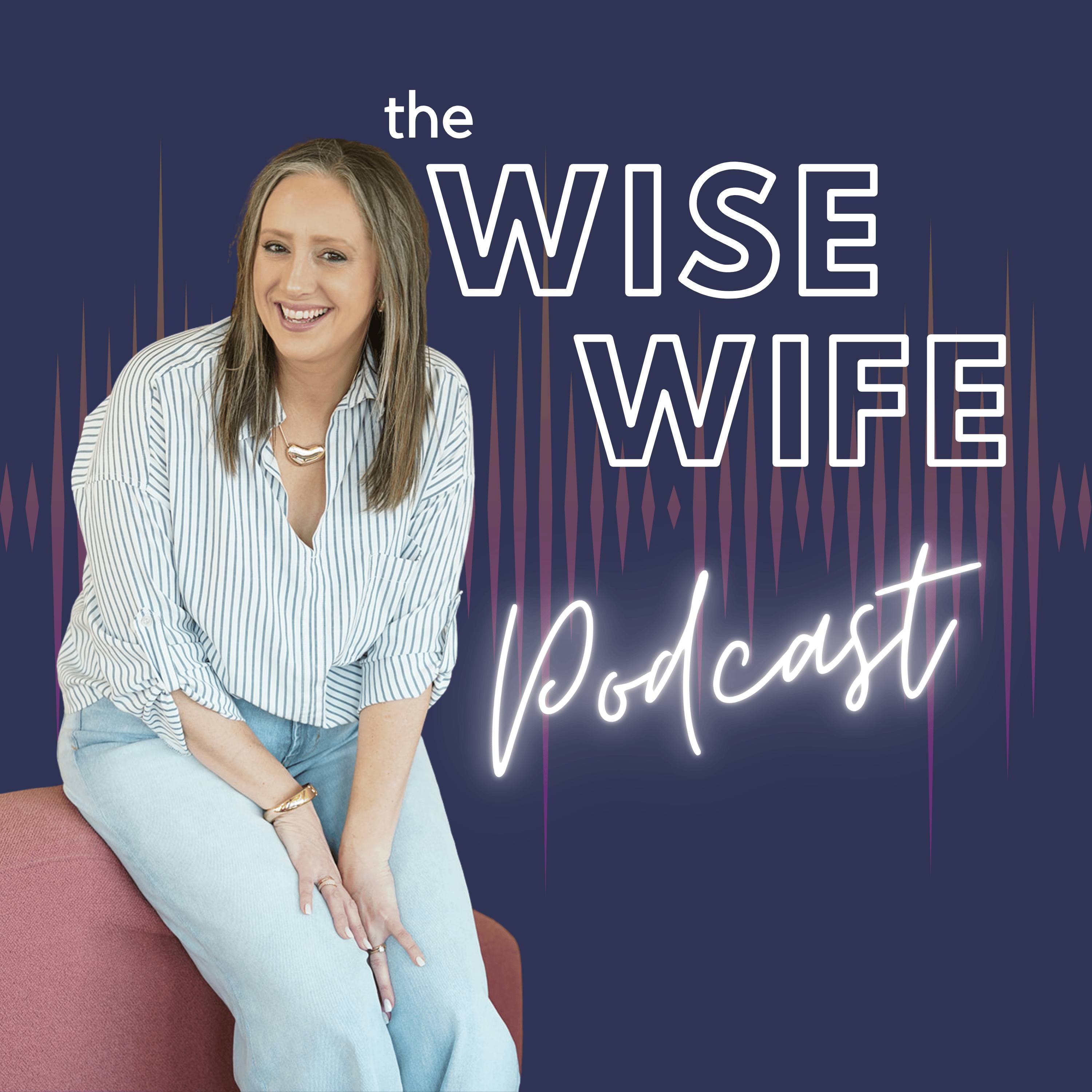 The Wise Wife Podcast