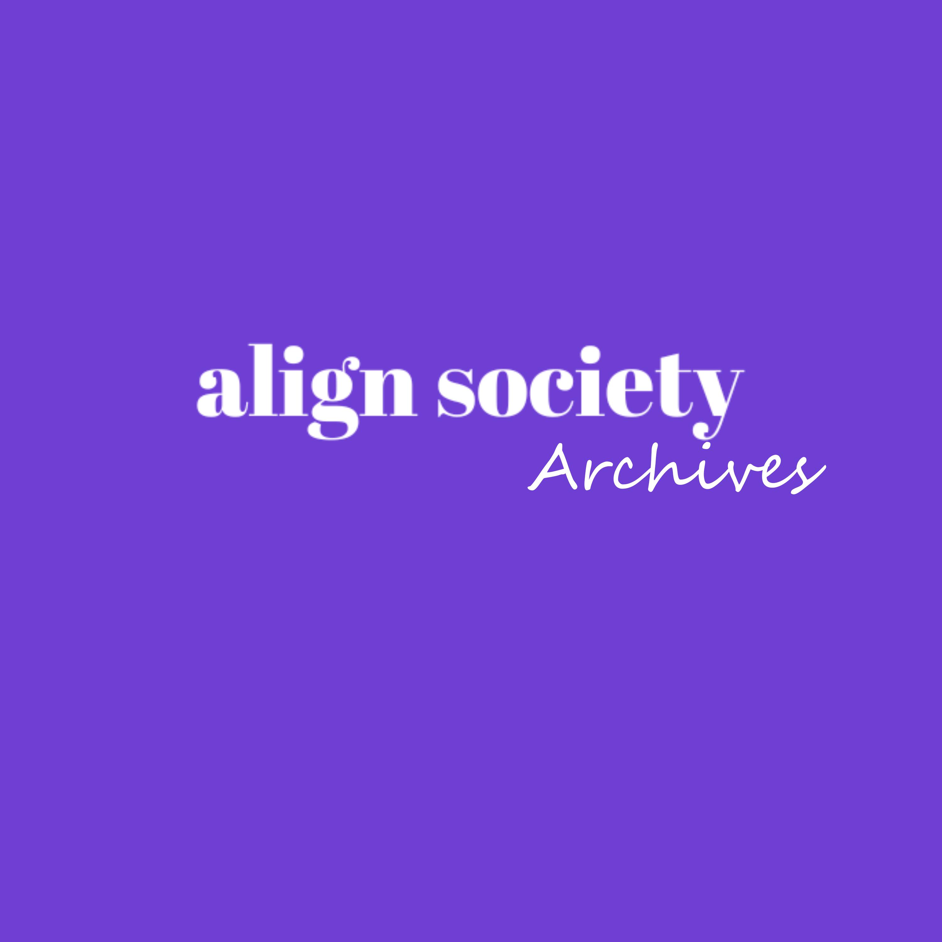 Align Society Archives Podcast
