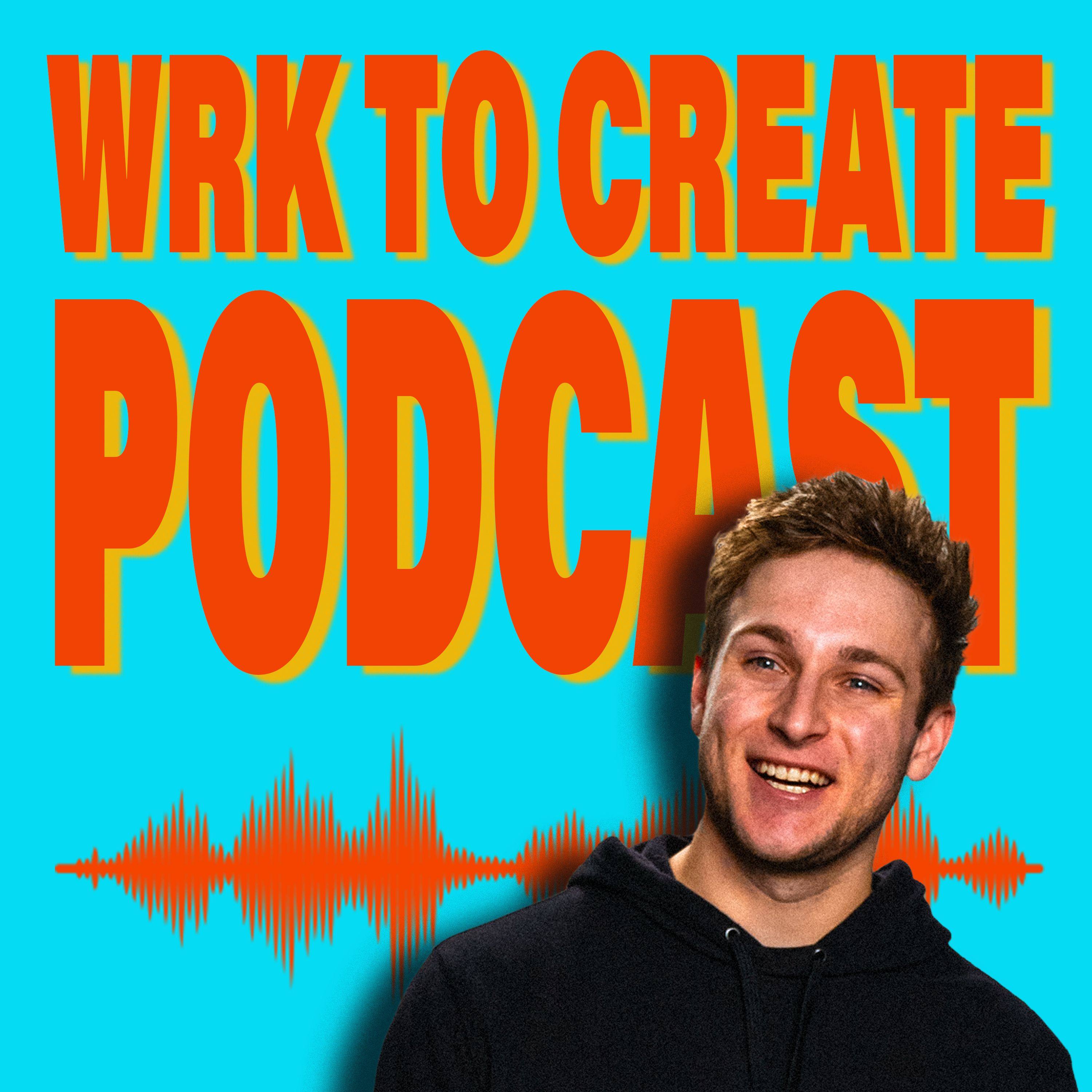 Wrk To Create Podcast
