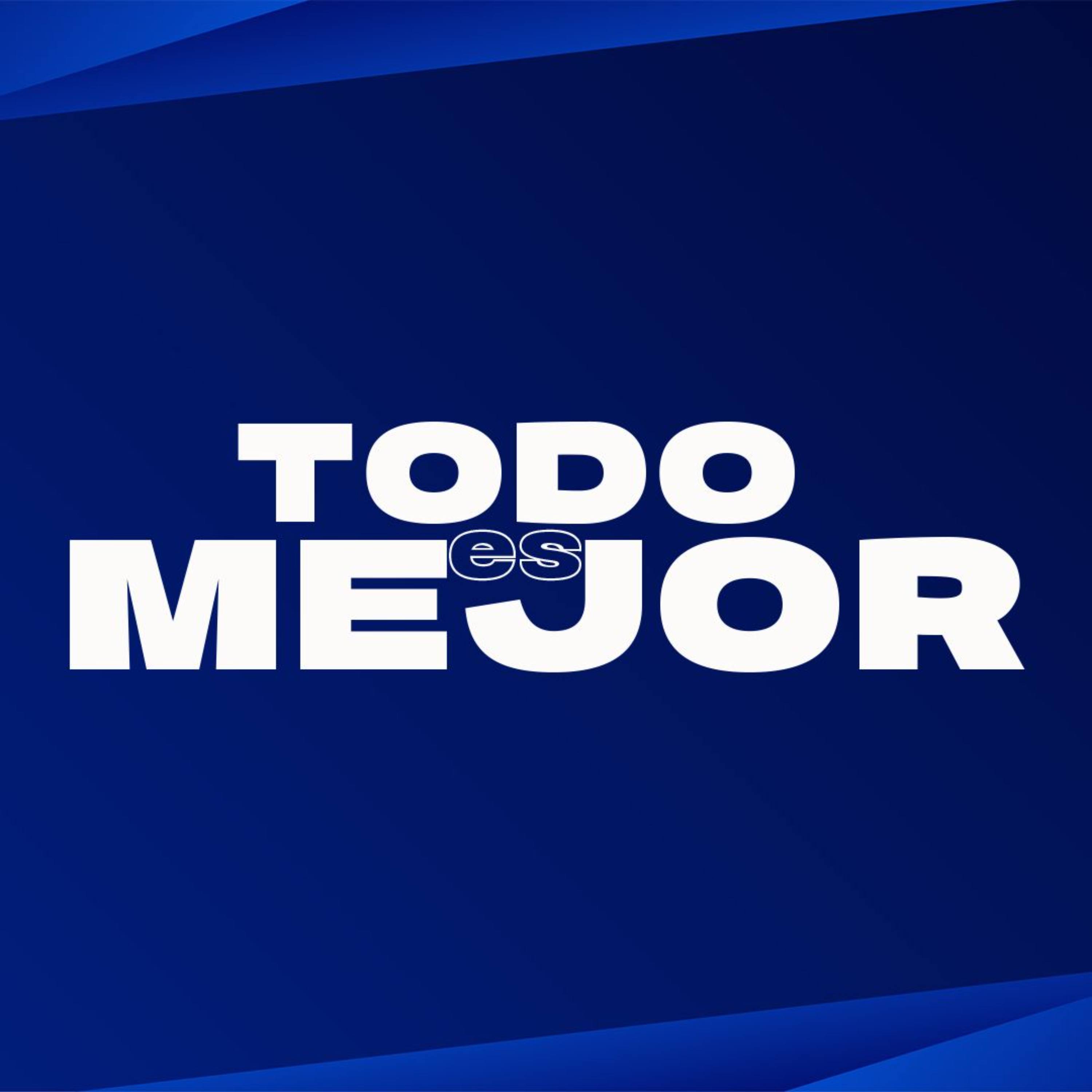 Todo Es Mejor